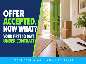 Your Offer Was Accepted—Now What? The First 10 Days of Buying a Home in Amarillo