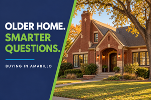 Buying an Older Home in Amarillo: What to Look Beyond the Updates