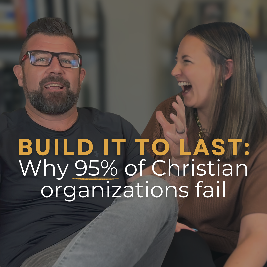 Build It To Last: Why 95% of Christian Organizations Fail
