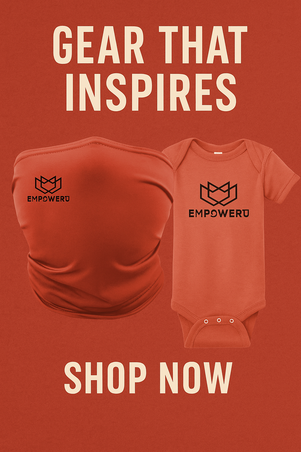 A red promotional image featuring athletic gear with the logo 'EmpowerU' and the slogan 'Gear That Inspires'. Items include a neck gaiter and a baby onesie, both in matching red with black logo. Text reads 'Shop Now' at the bottom.