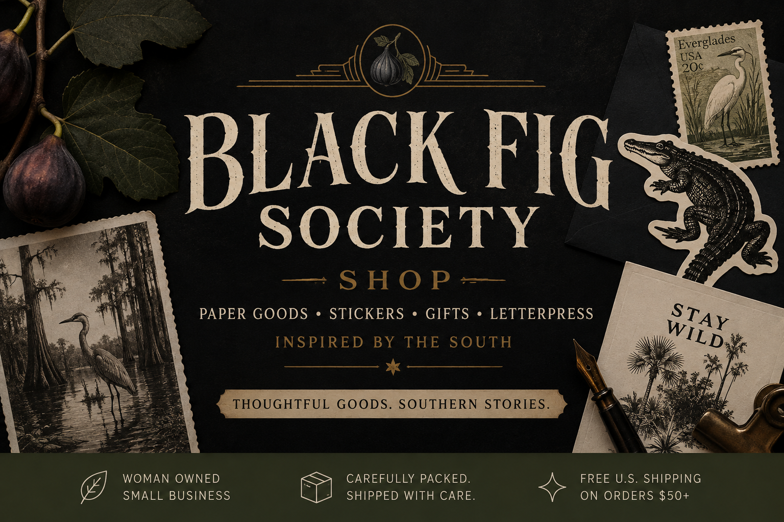 Black Fig Society Shop promotional flyer with images of figs, postcards, stickers, a crocodile sticker, a heron illustration, and a 'Stay Wild' print. Emphasizes Southern-inspired, woman-owned small business offering paper goods, gifts, stickers, and letterpress items with free U.S. shipping on orders over $50.