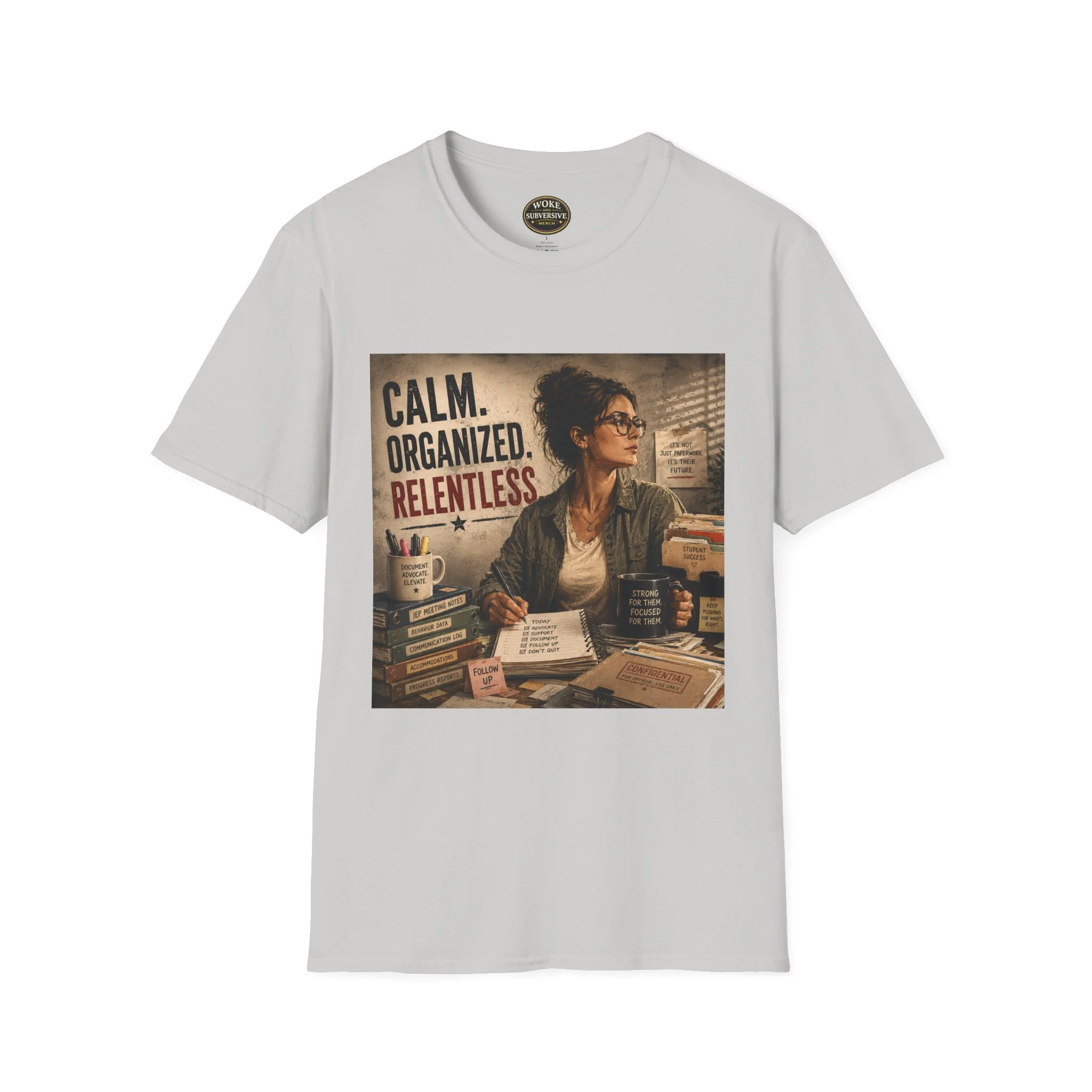 Calm. Organized. Relentless. T-Shirt