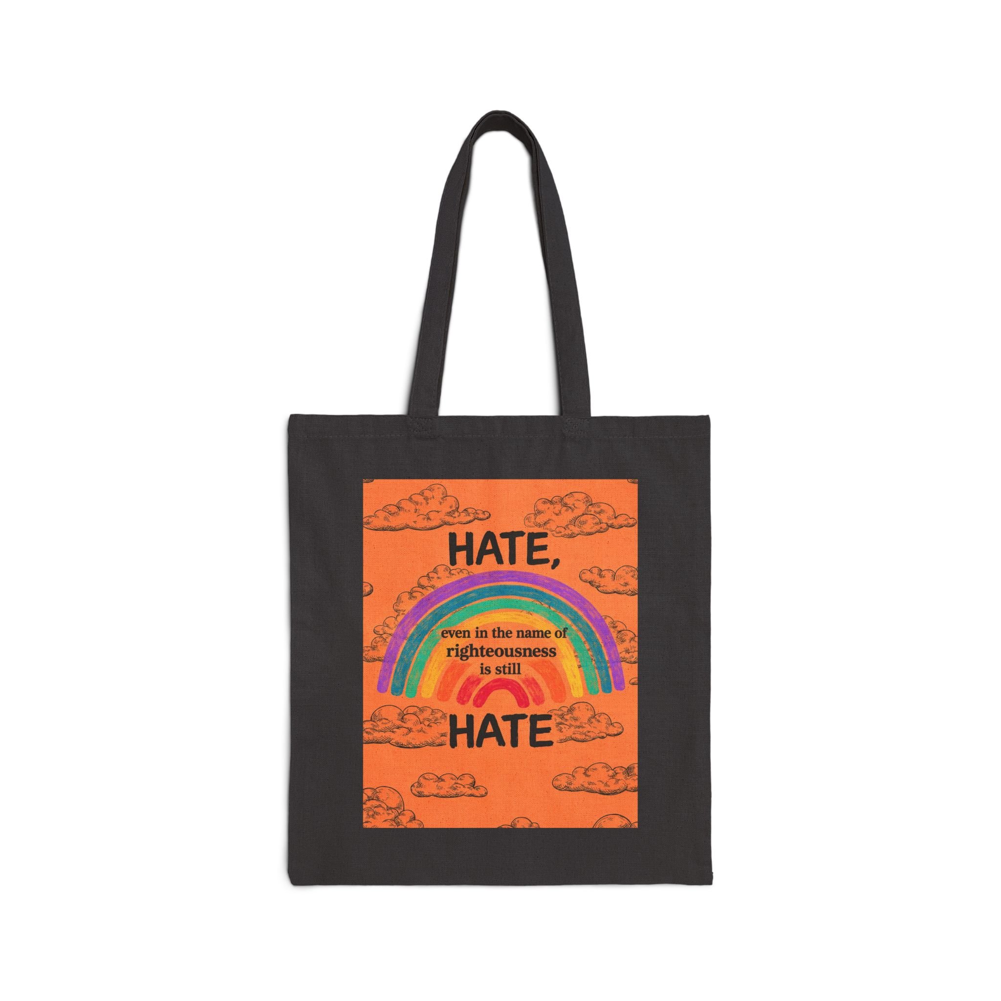 Hate, even in the name of righteousness, is still Hate Canvas Tote
