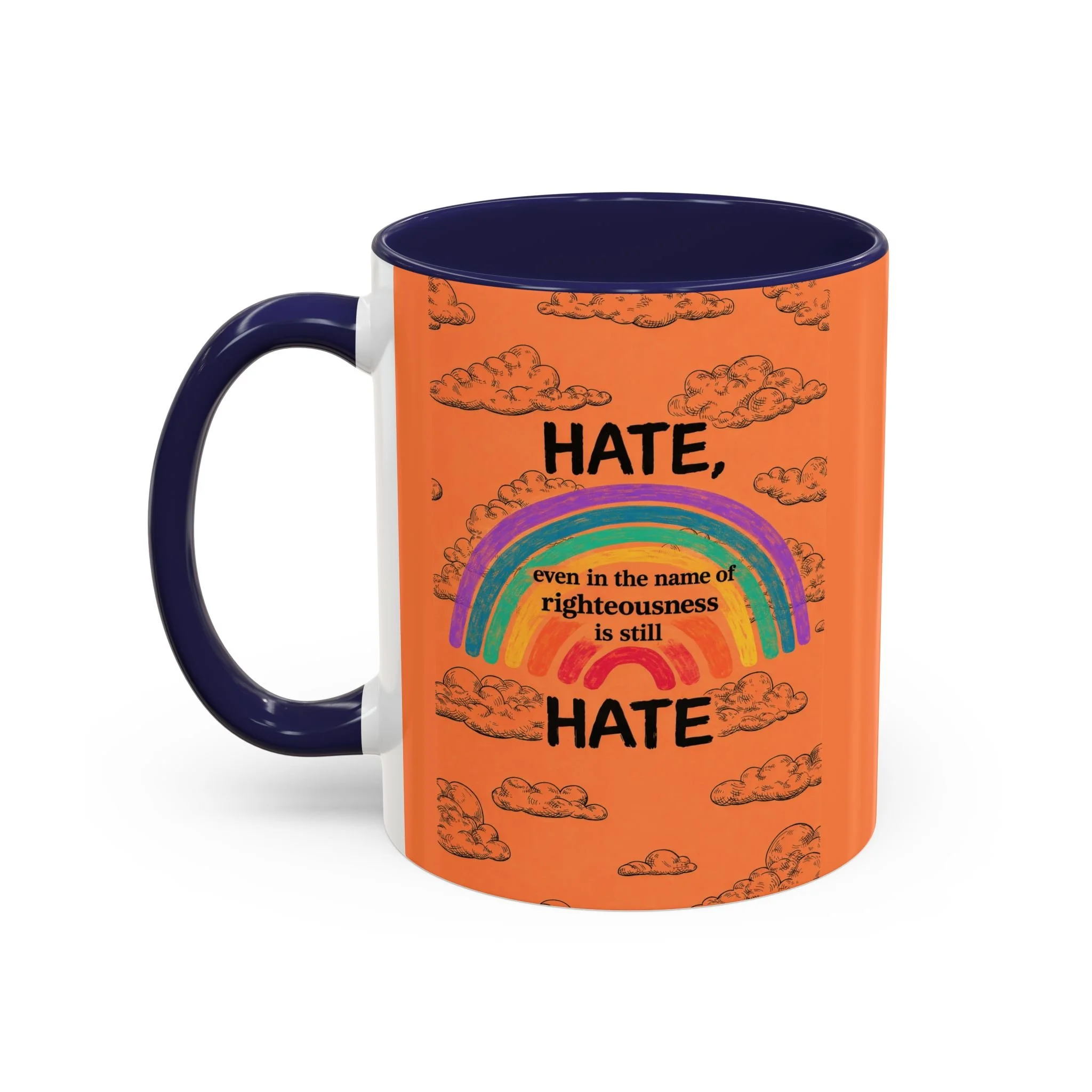 HATE, even is the name of righteousness is still HATE Mug