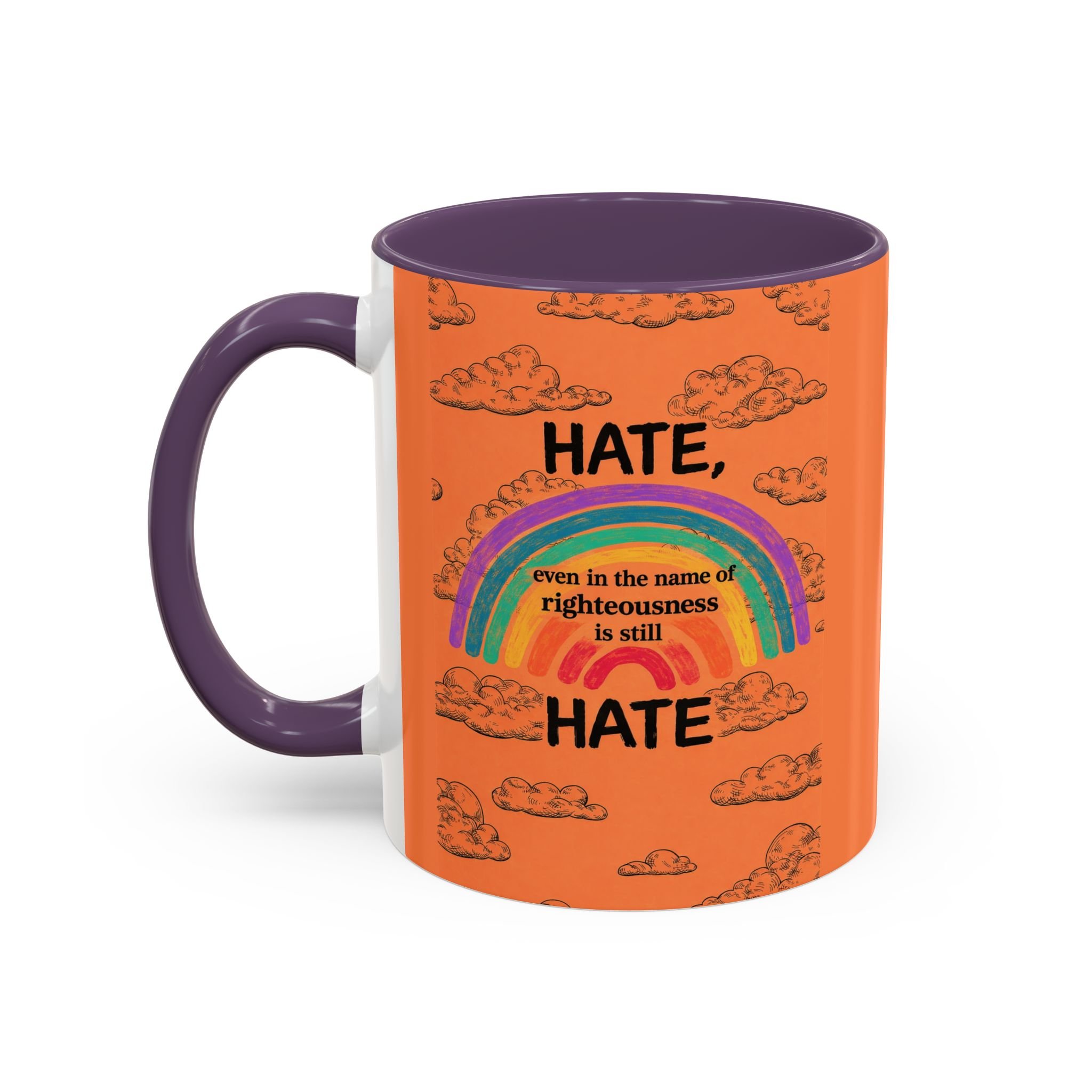 HATE, even is the name of righteousness is still HATE Mug