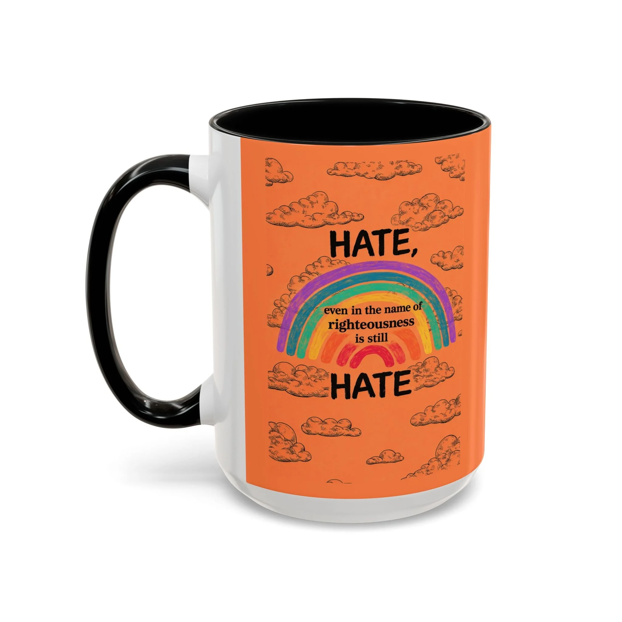 HATE, even is the name of righteousness is still HATE Mug