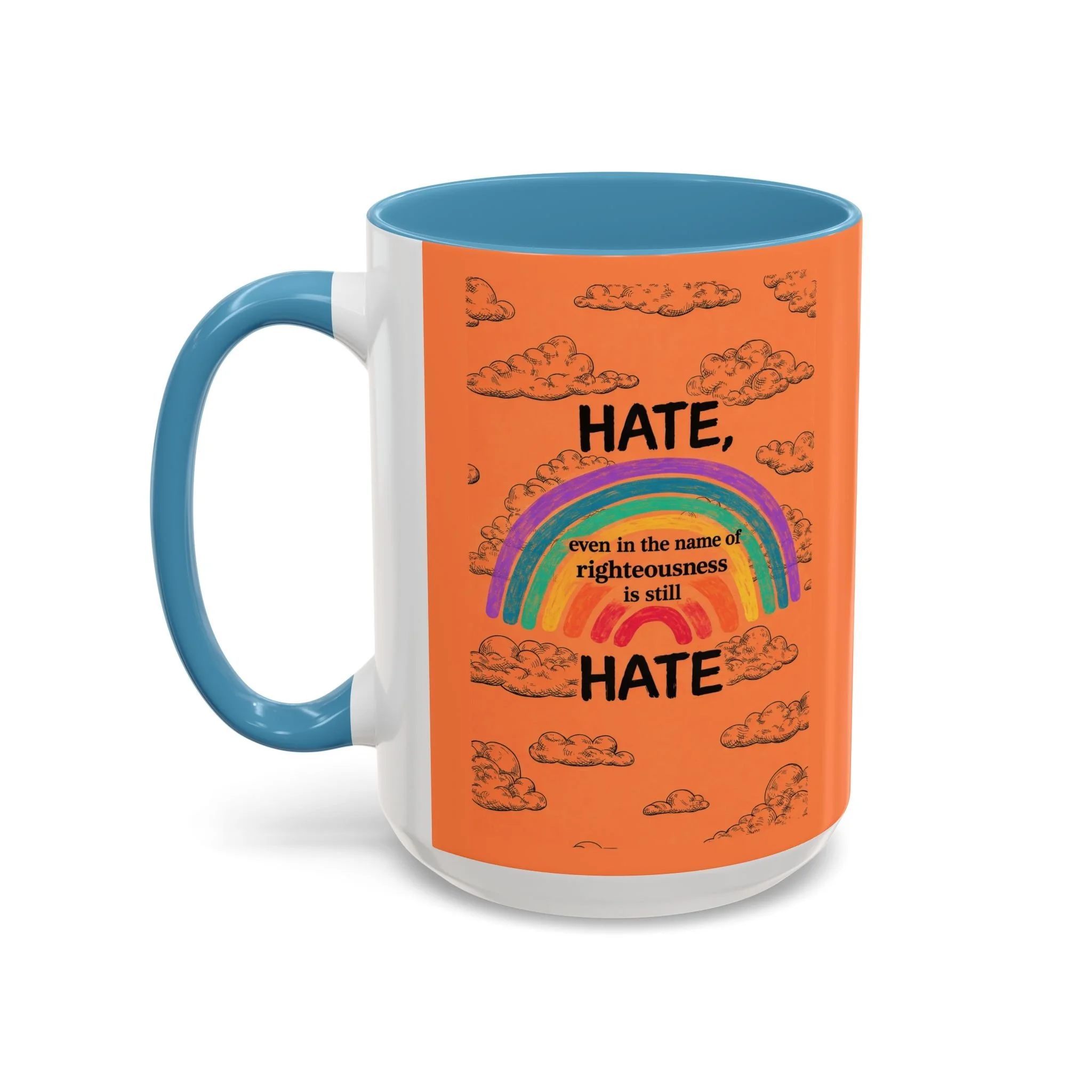 HATE, even is the name of righteousness is still HATE Mug