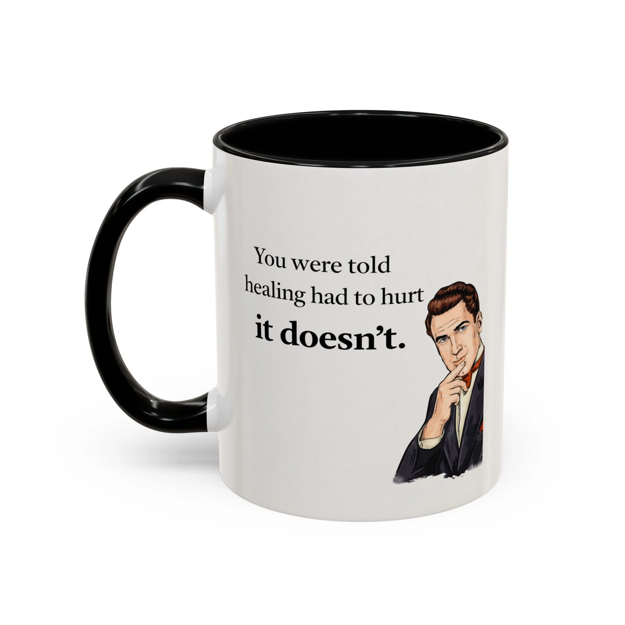 You were told healing had to hurt. It doesn't. Mug