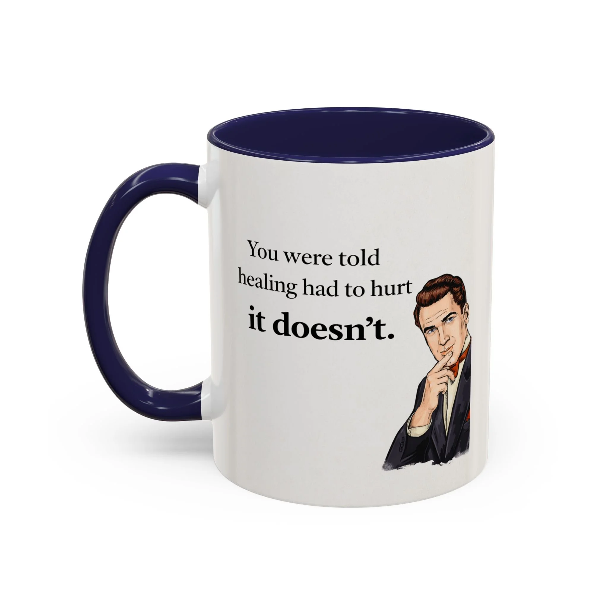 You were told healing had to hurt. It doesn't. Mug