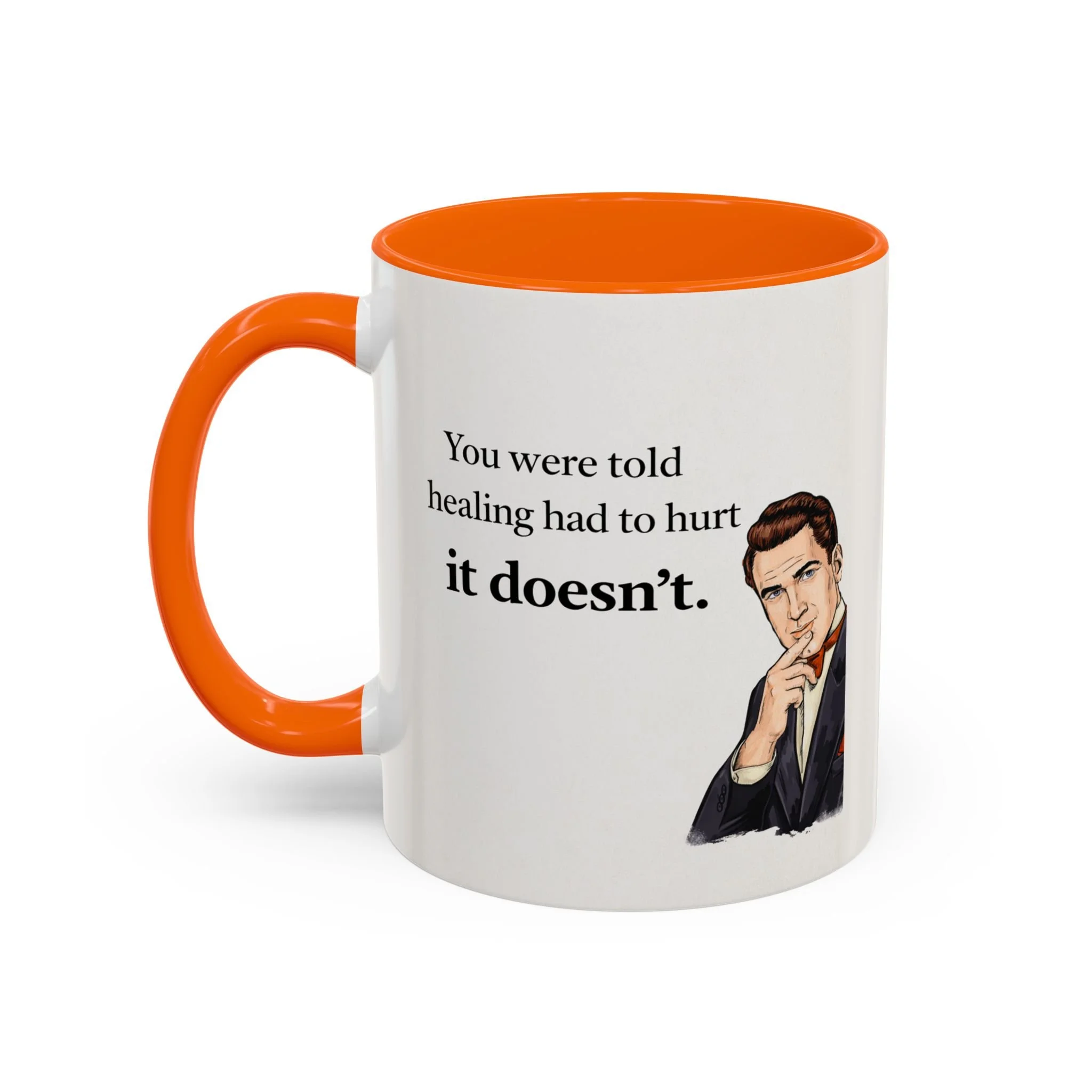 You were told healing had to hurt. It doesn't. Mug