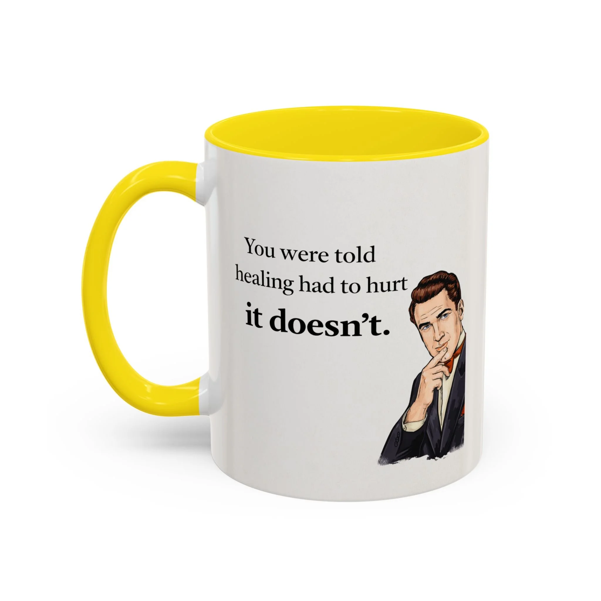 You were told healing had to hurt. It doesn't. Mug