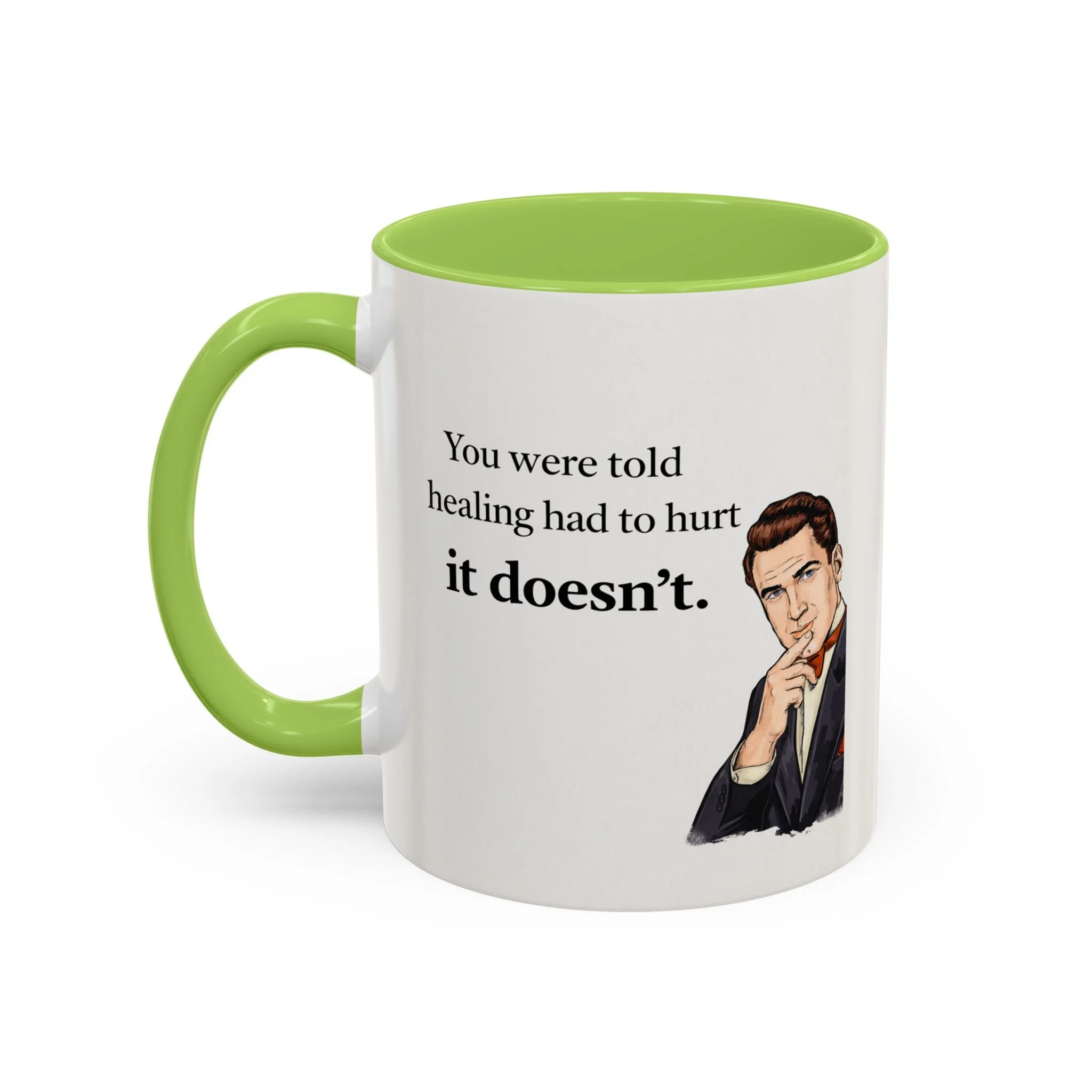 You were told healing had to hurt. It doesn't. Mug