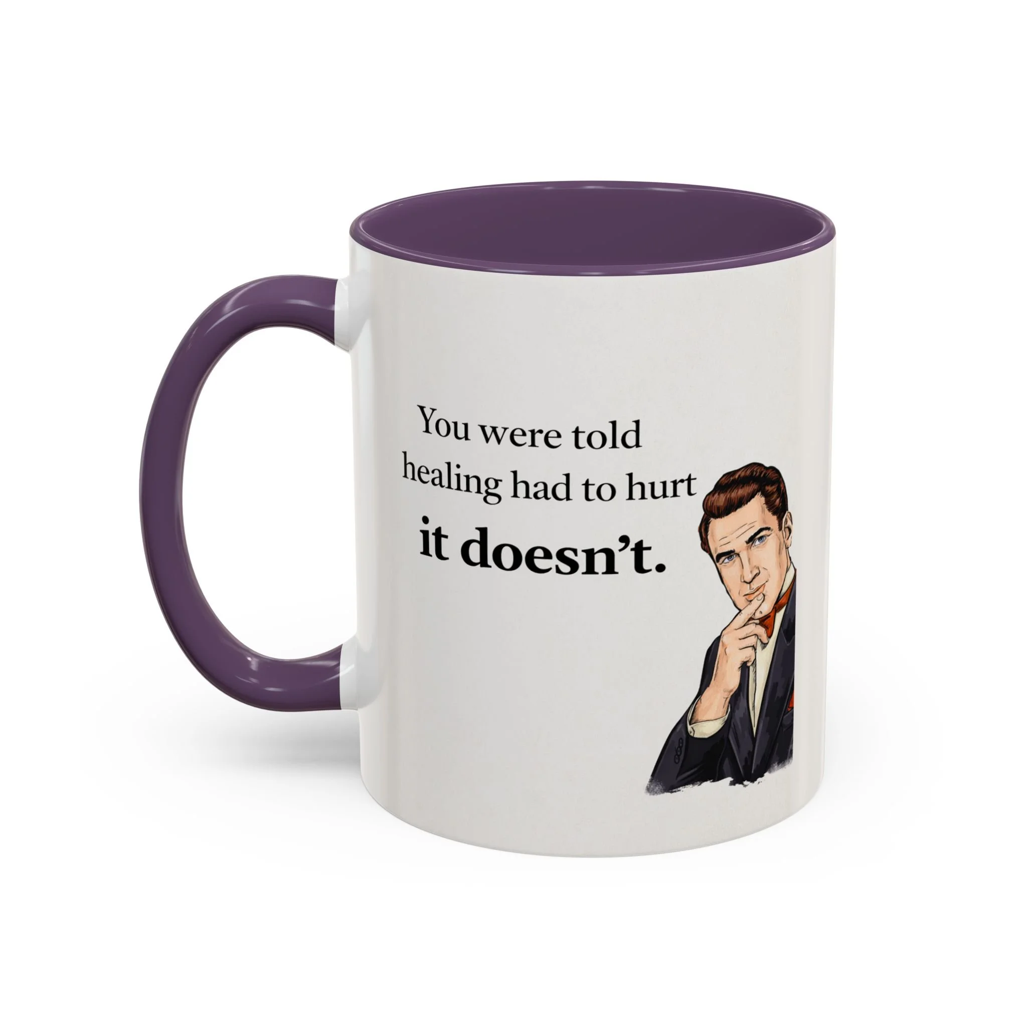 You were told healing had to hurt. It doesn't. Mug