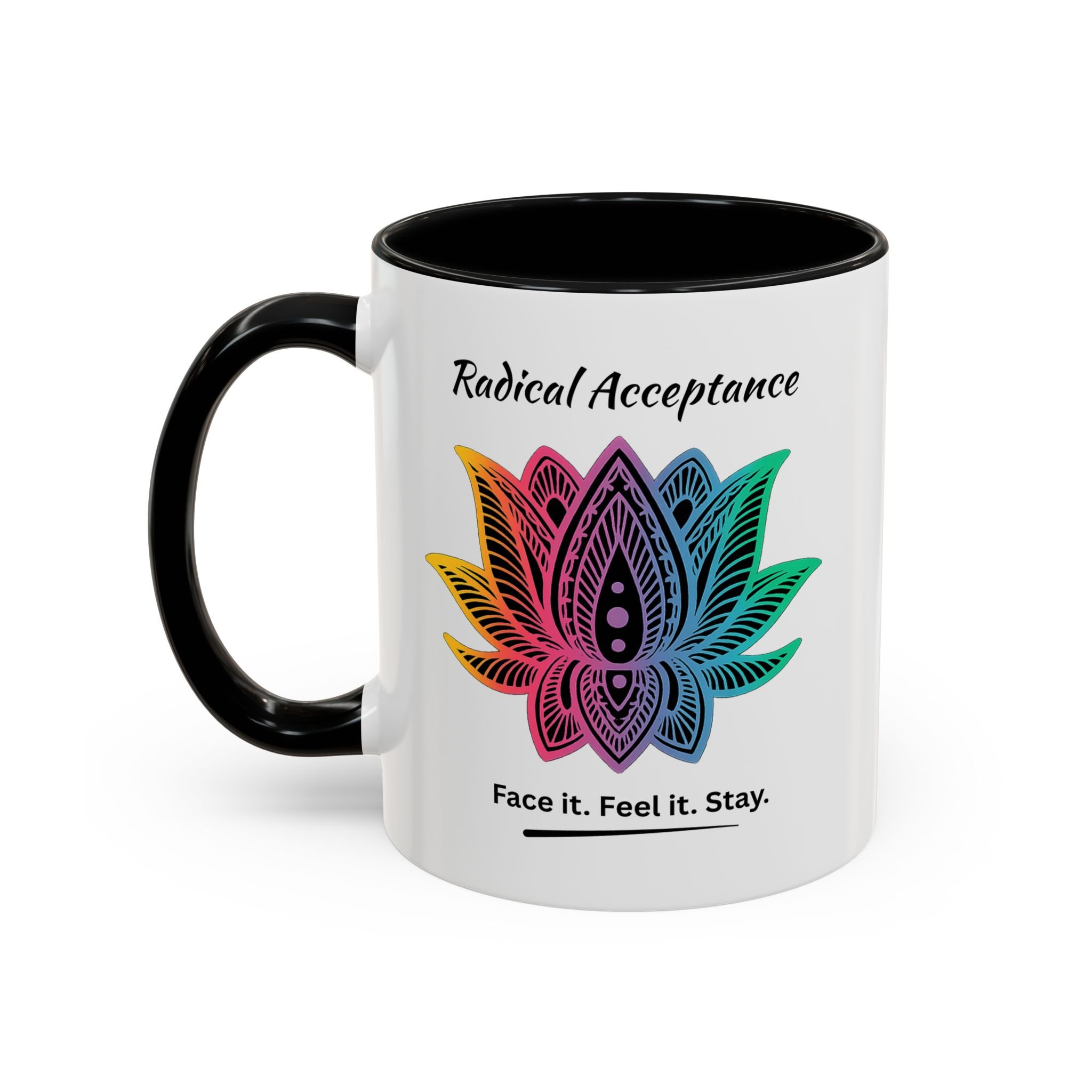 Radical Acceptance Face it. Feel it. Stay. Mug