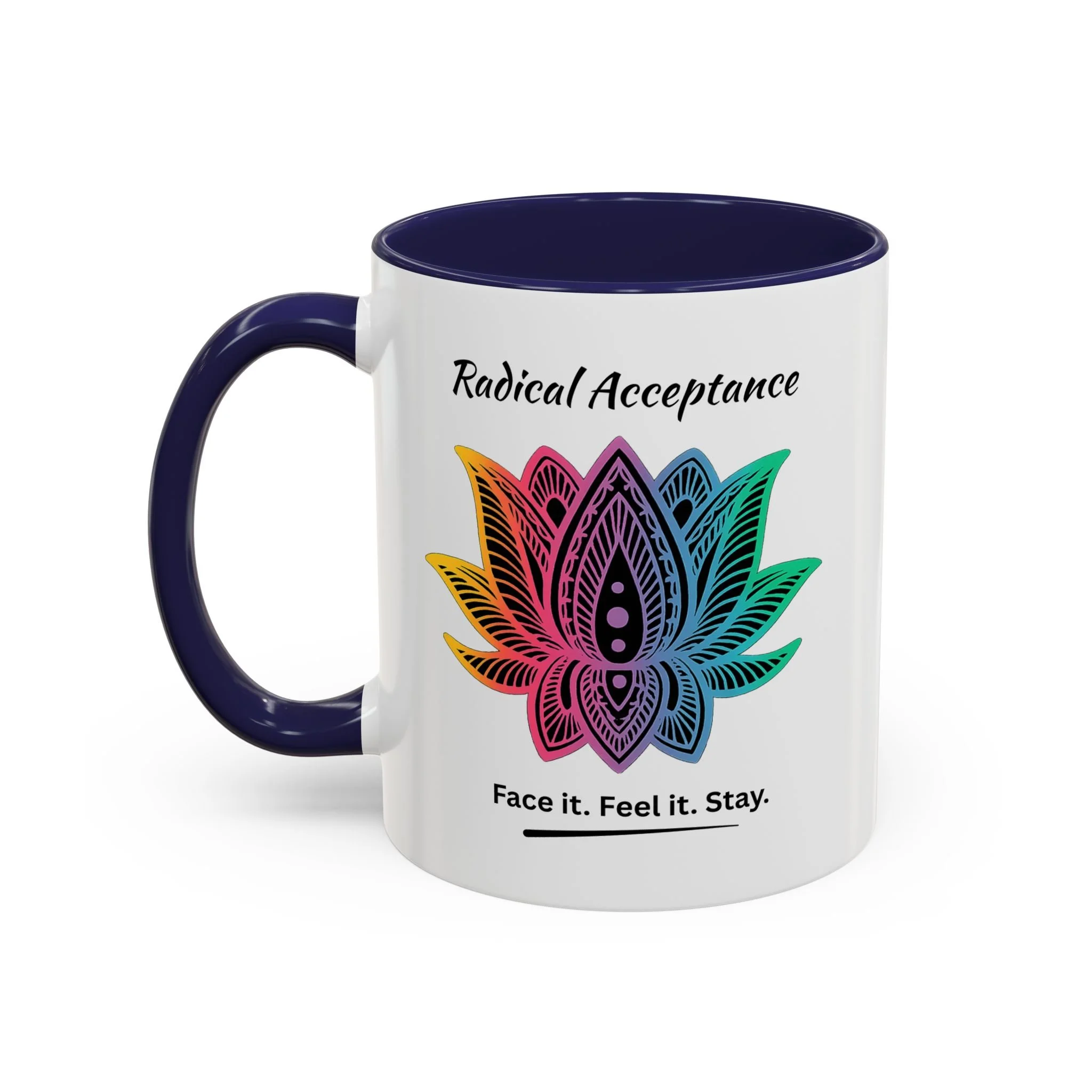 Radical Acceptance Face it. Feel it. Stay. Mug