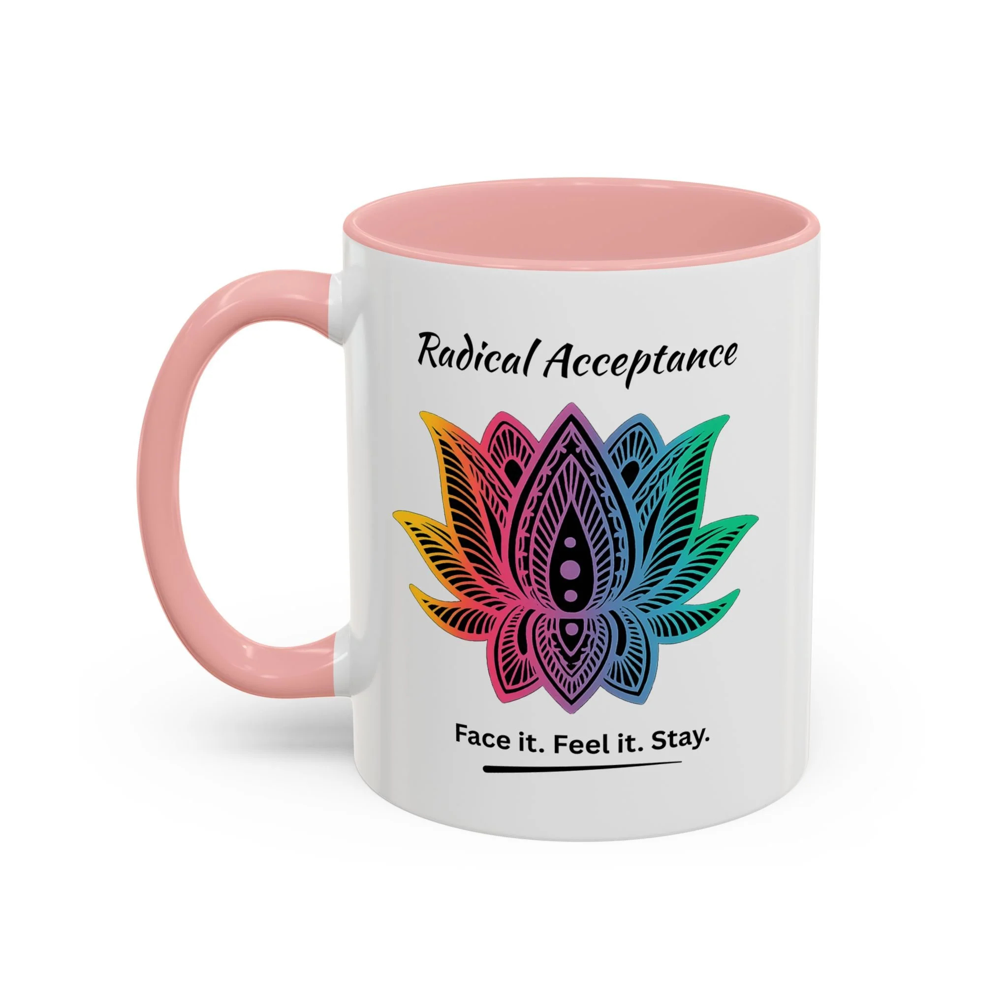 Radical Acceptance Face it. Feel it. Stay. Mug