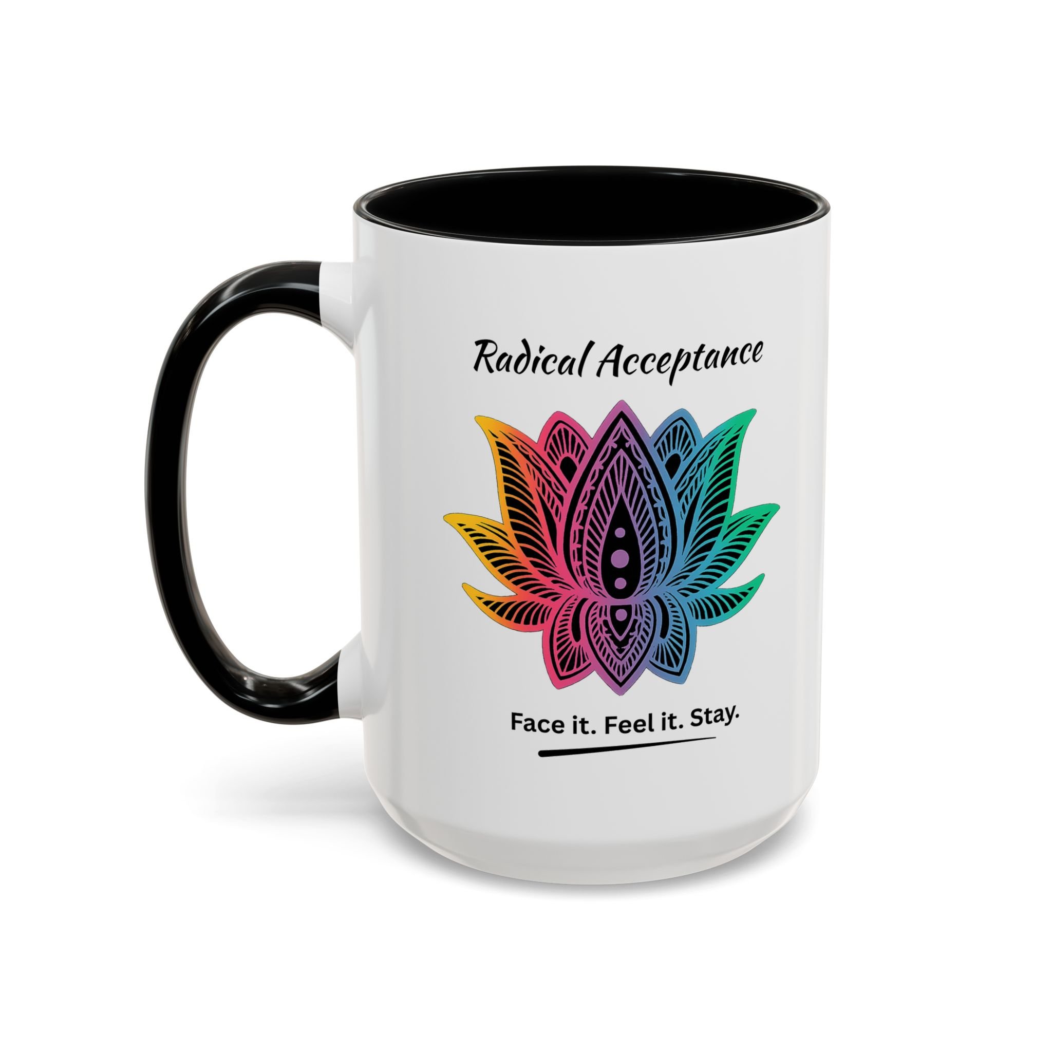 Radical Acceptance Face it. Feel it. Stay. Mug