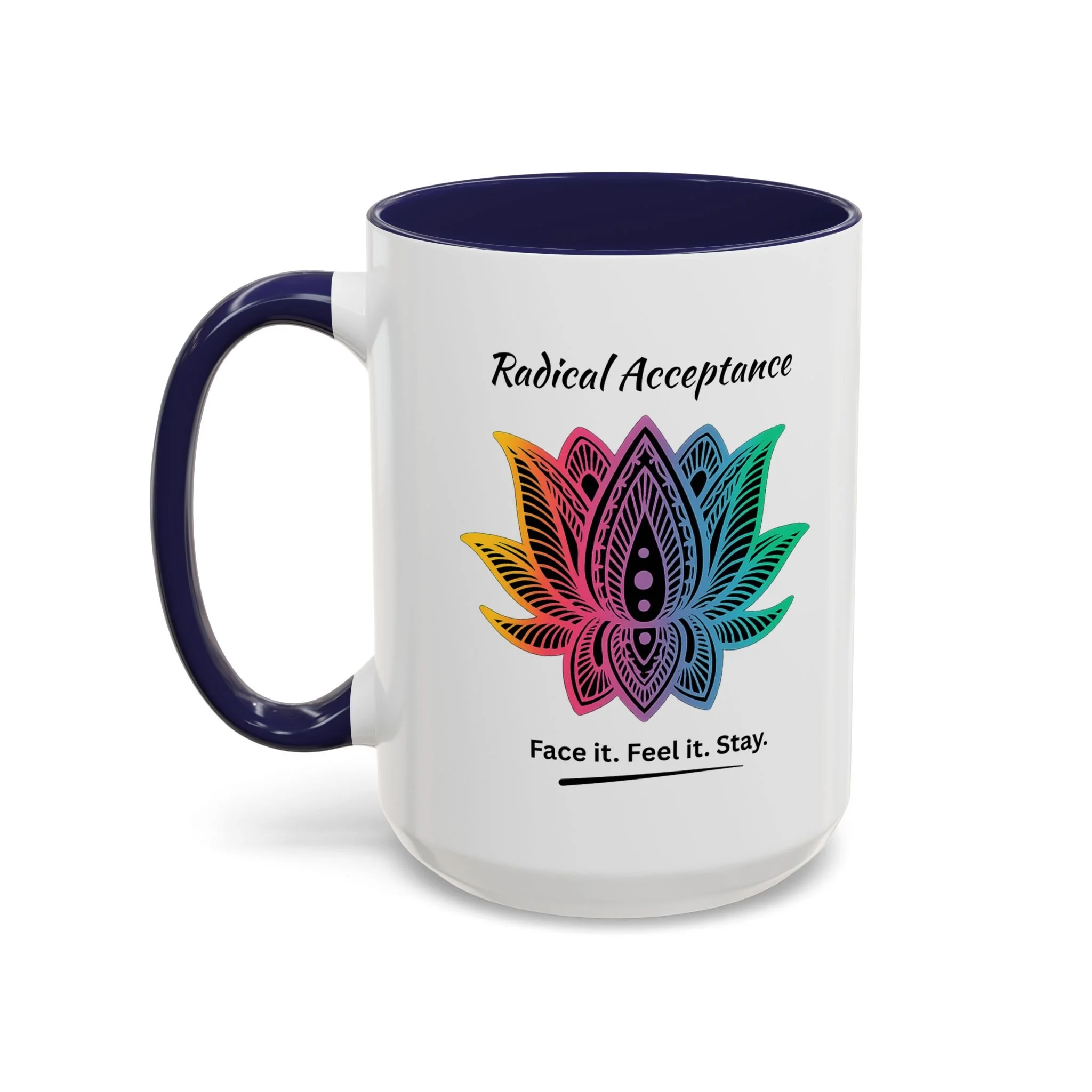 Radical Acceptance Face it. Feel it. Stay. Mug