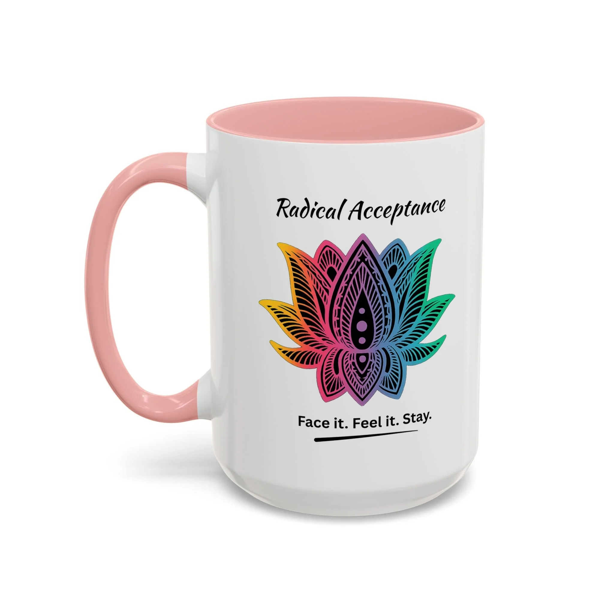 Radical Acceptance Face it. Feel it. Stay. Mug