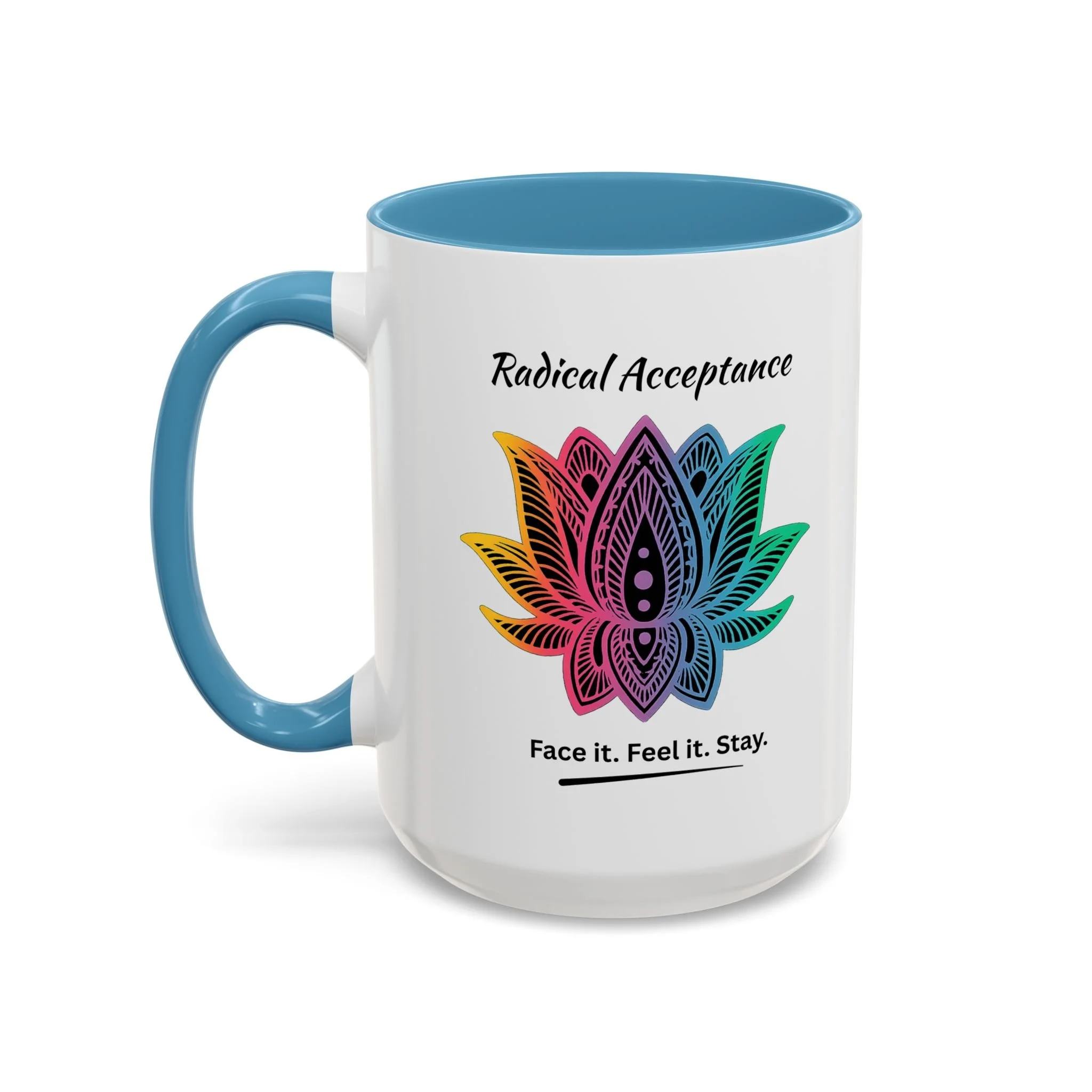 Radical Acceptance Face it. Feel it. Stay. Mug