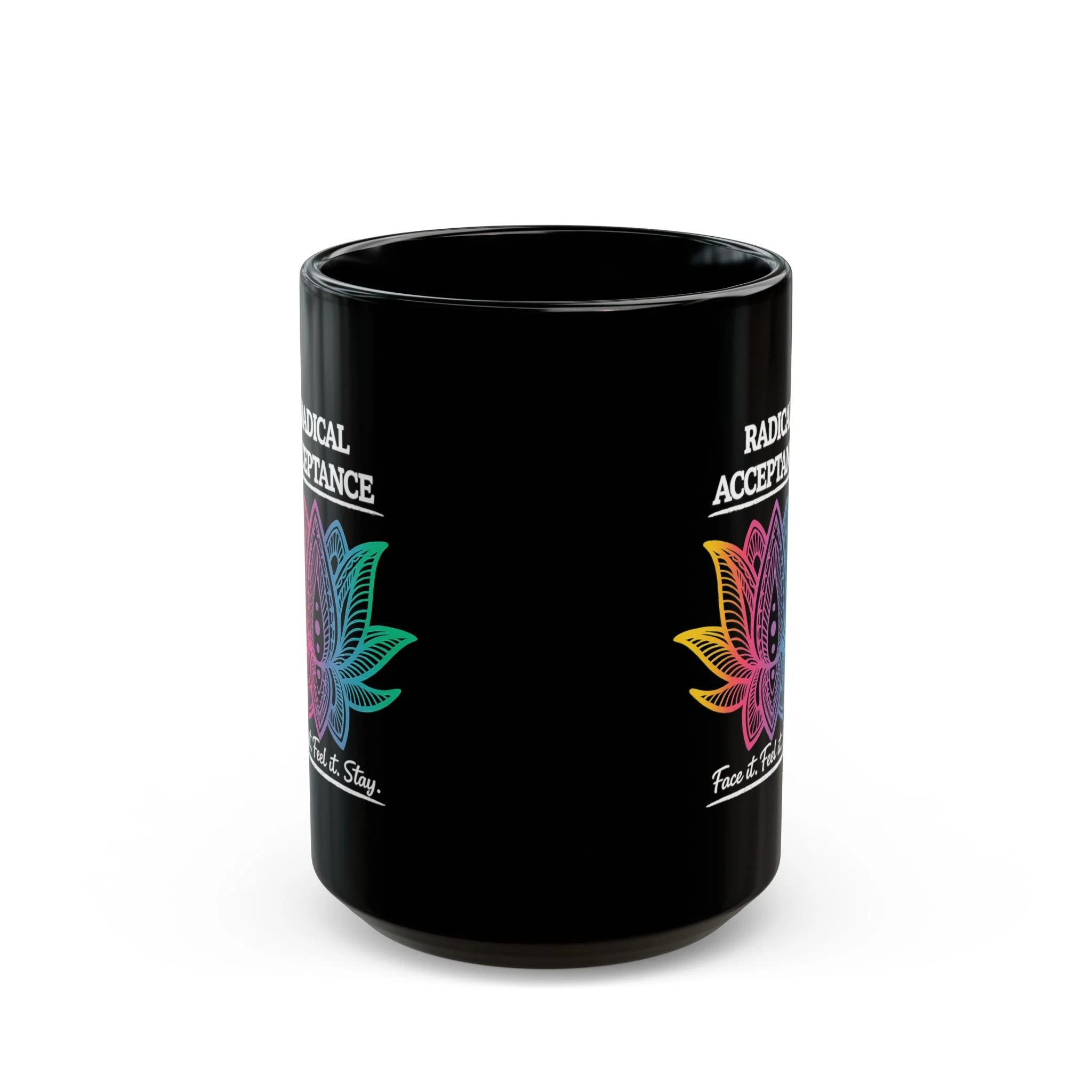 Radical Acceptance Face it. Feel it. Stay. Black Mug