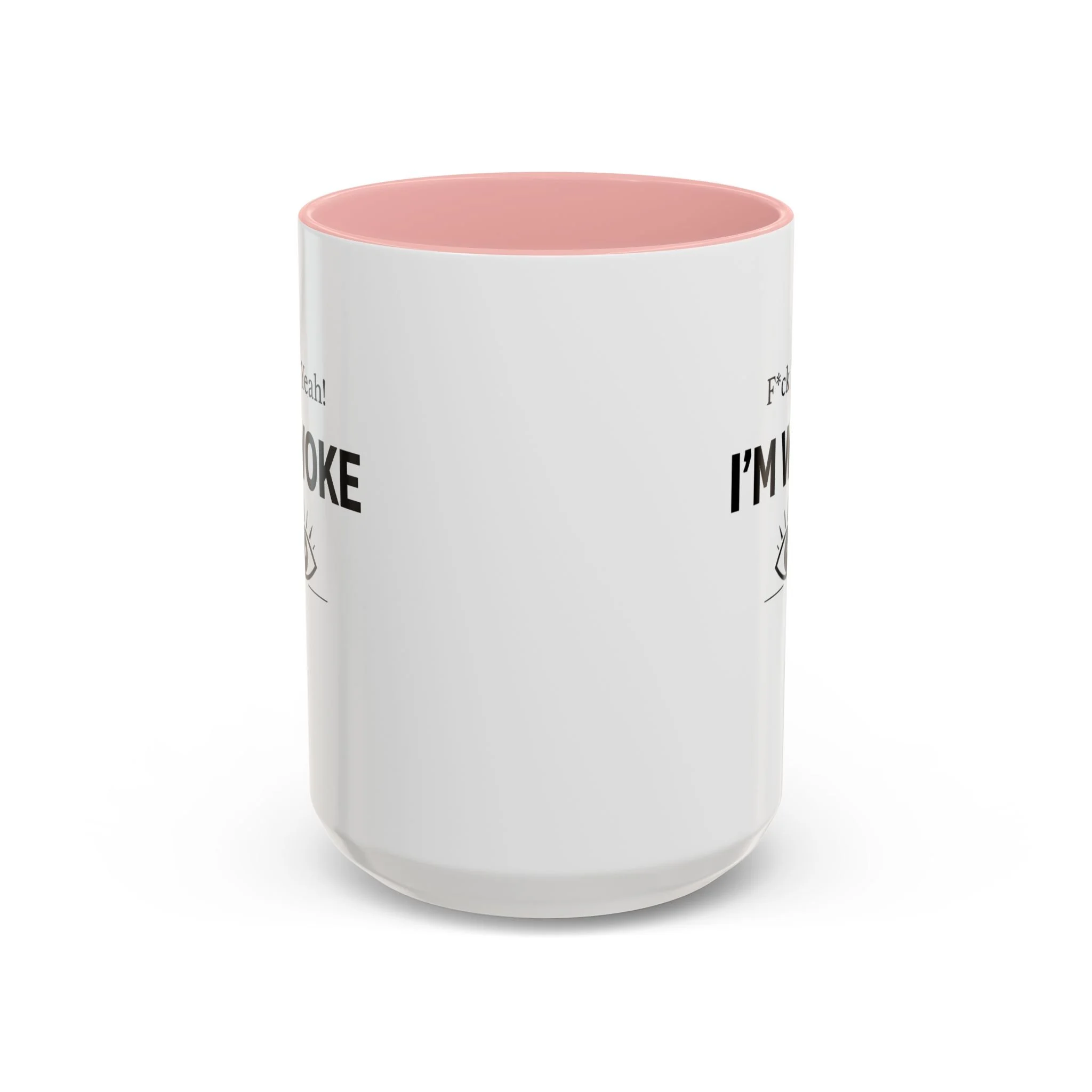 F*ck Yeah! I’m Woke Mug