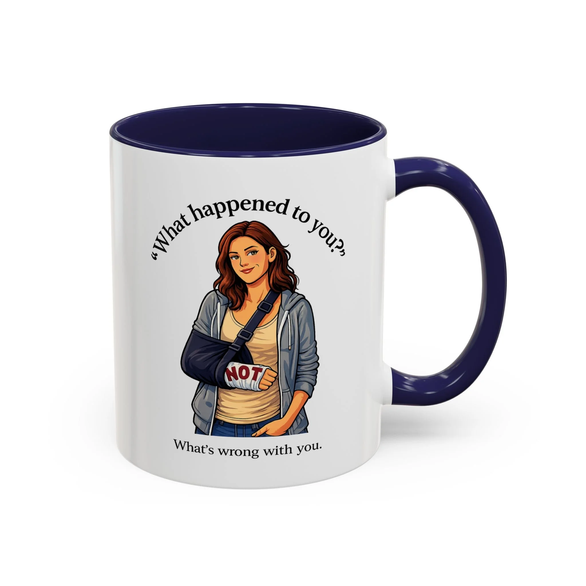 What Happened to You? Not. What's Wrong With You. Mug