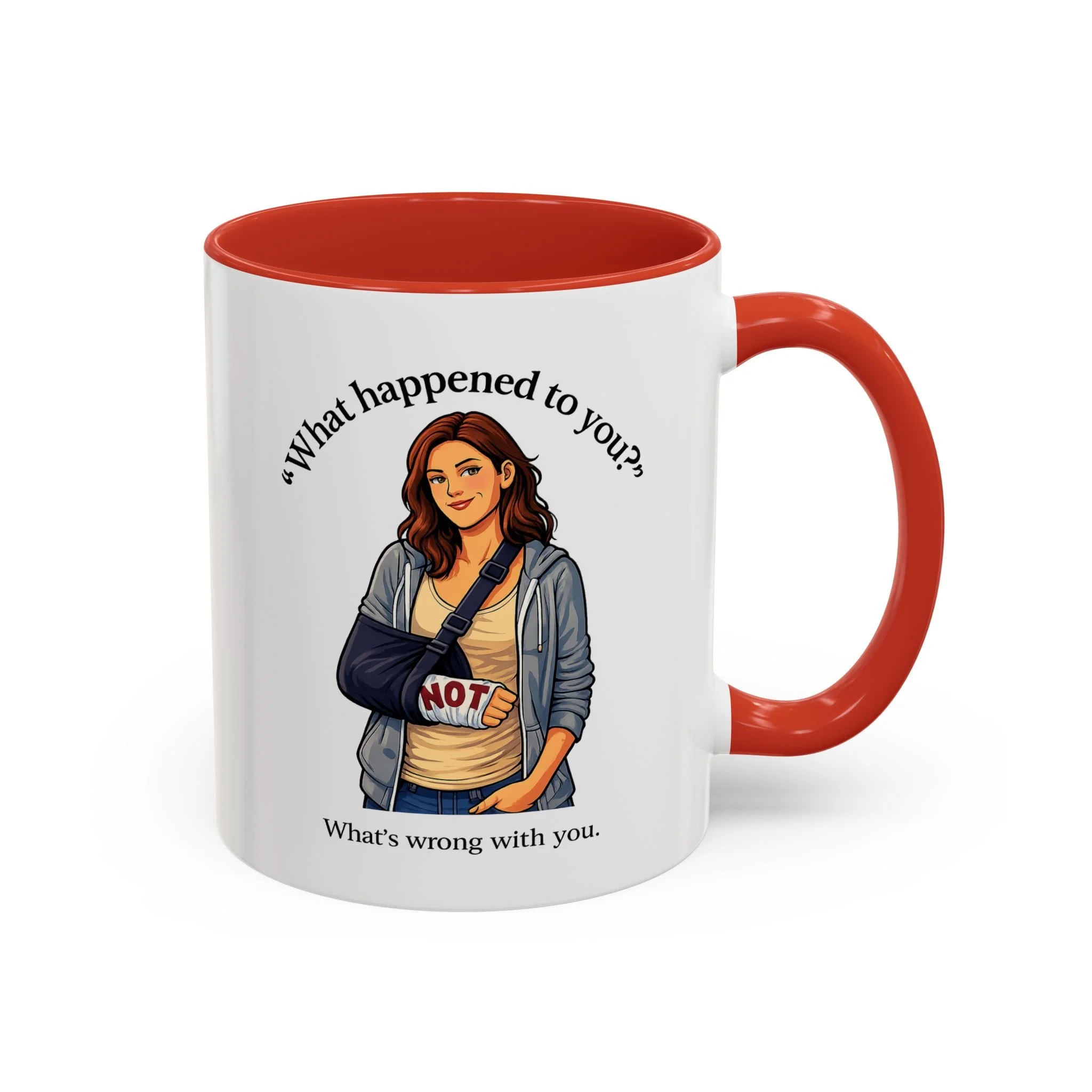 What Happened to You? Not. What's Wrong With You. Mug