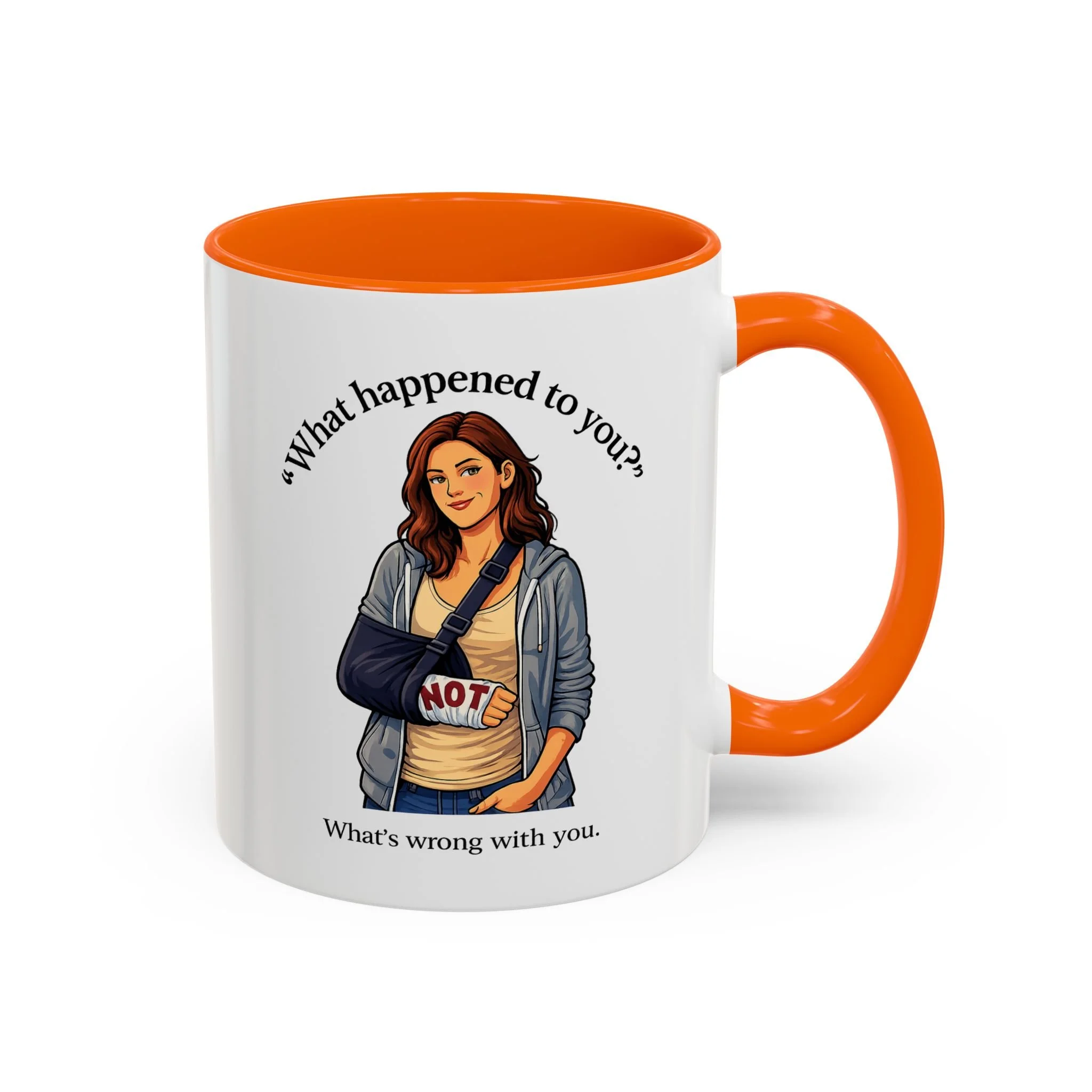 What Happened to You? Not. What's Wrong With You. Mug