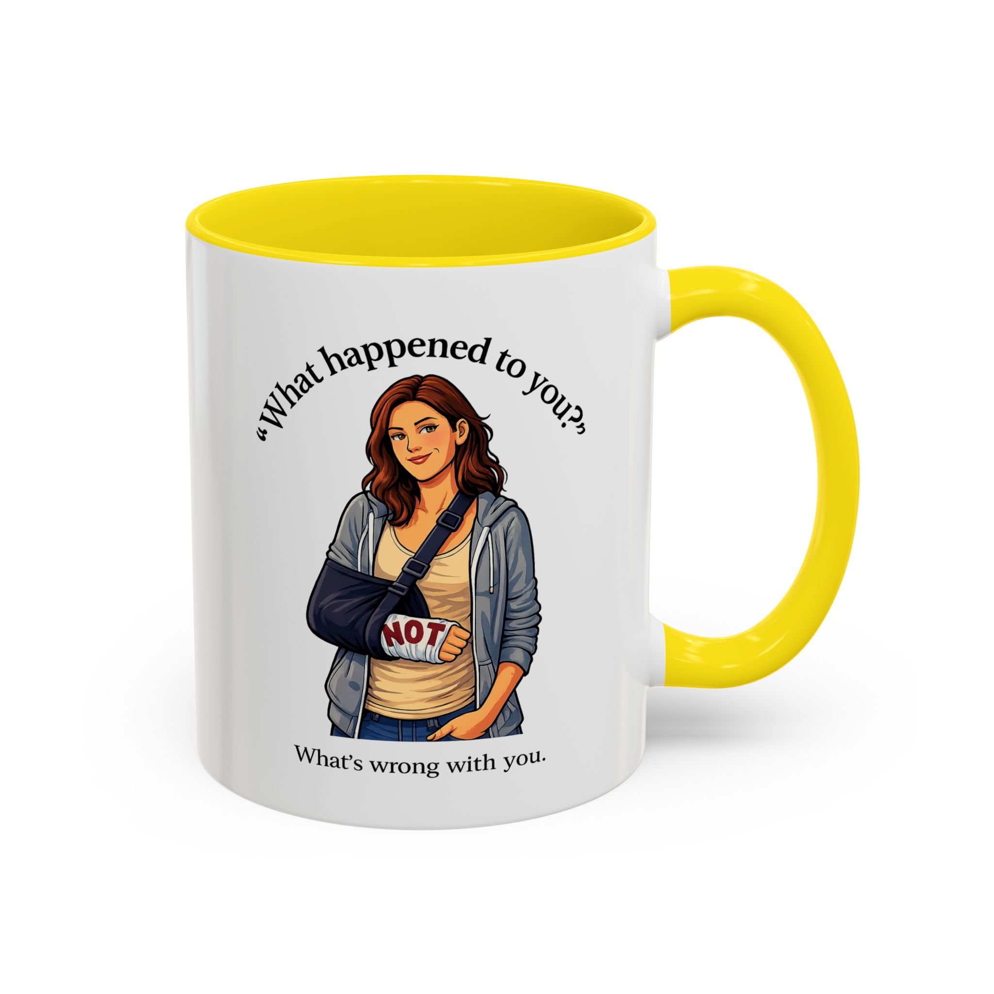 What Happened to You? Not. What's Wrong With You. Mug