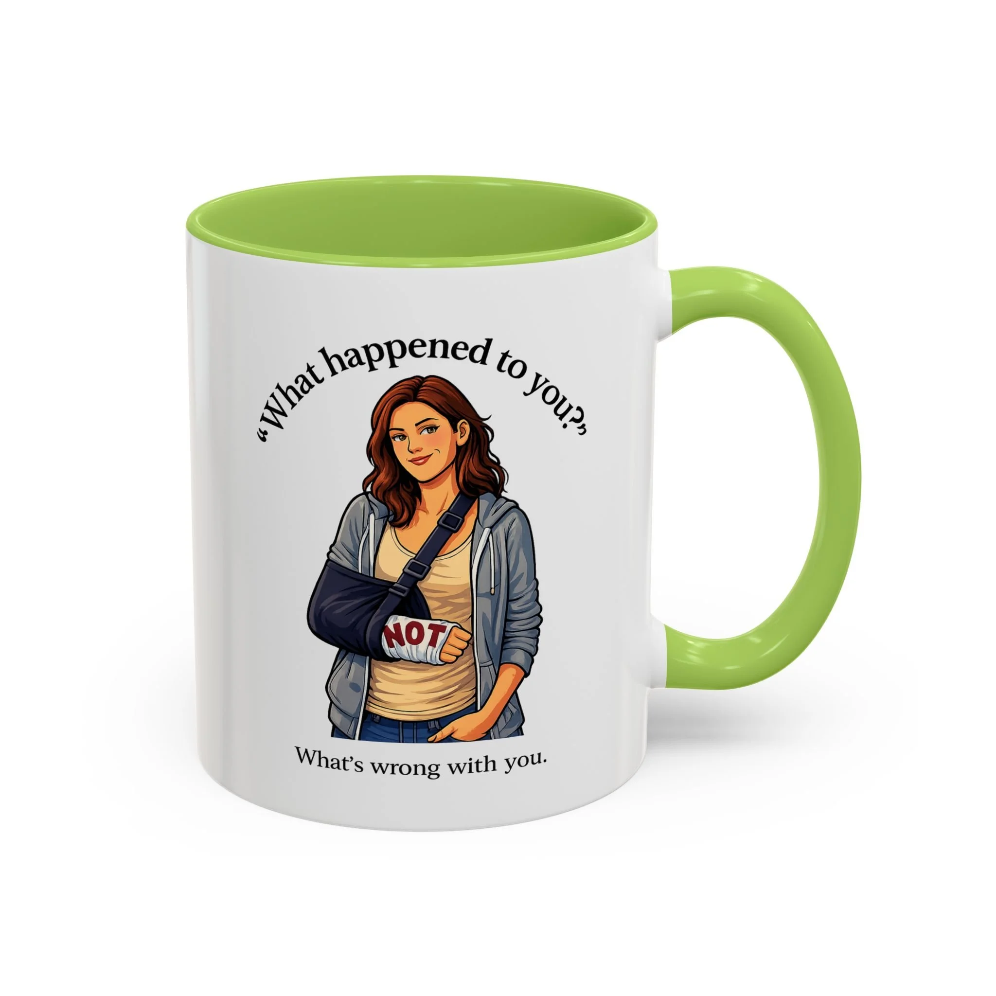 What Happened to You? Not. What's Wrong With You. Mug