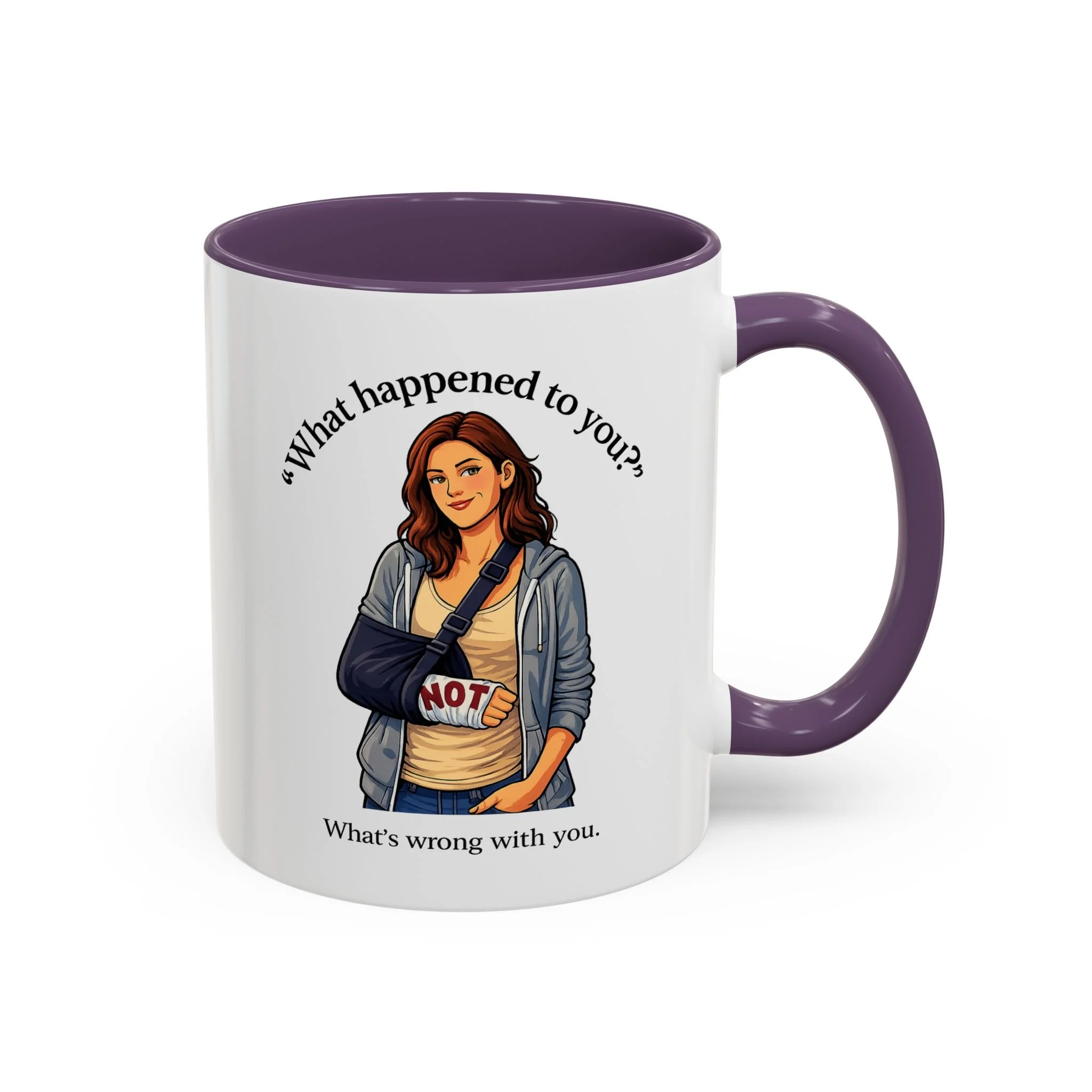 What Happened to You? Not. What's Wrong With You. Mug