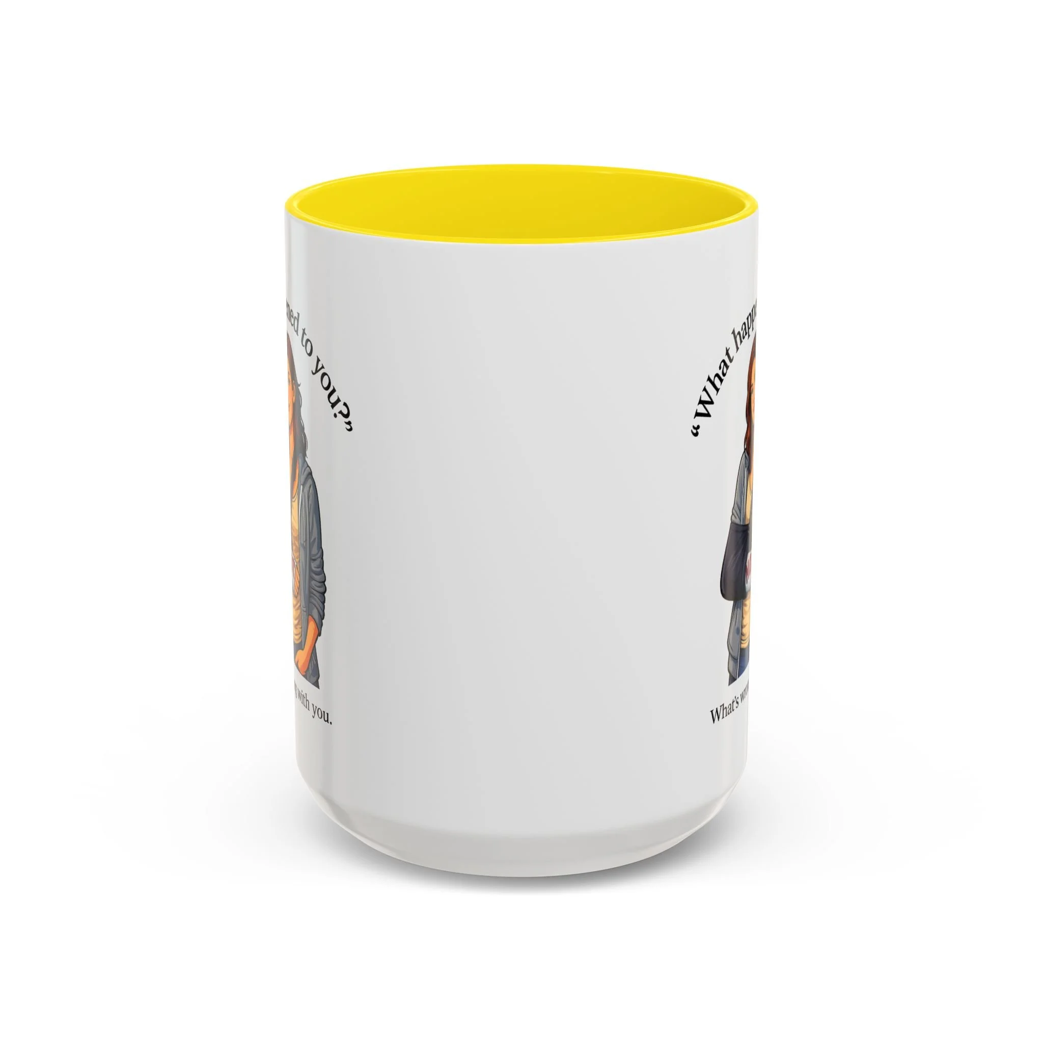 What Happened to You? Not. What's Wrong With You. Mug