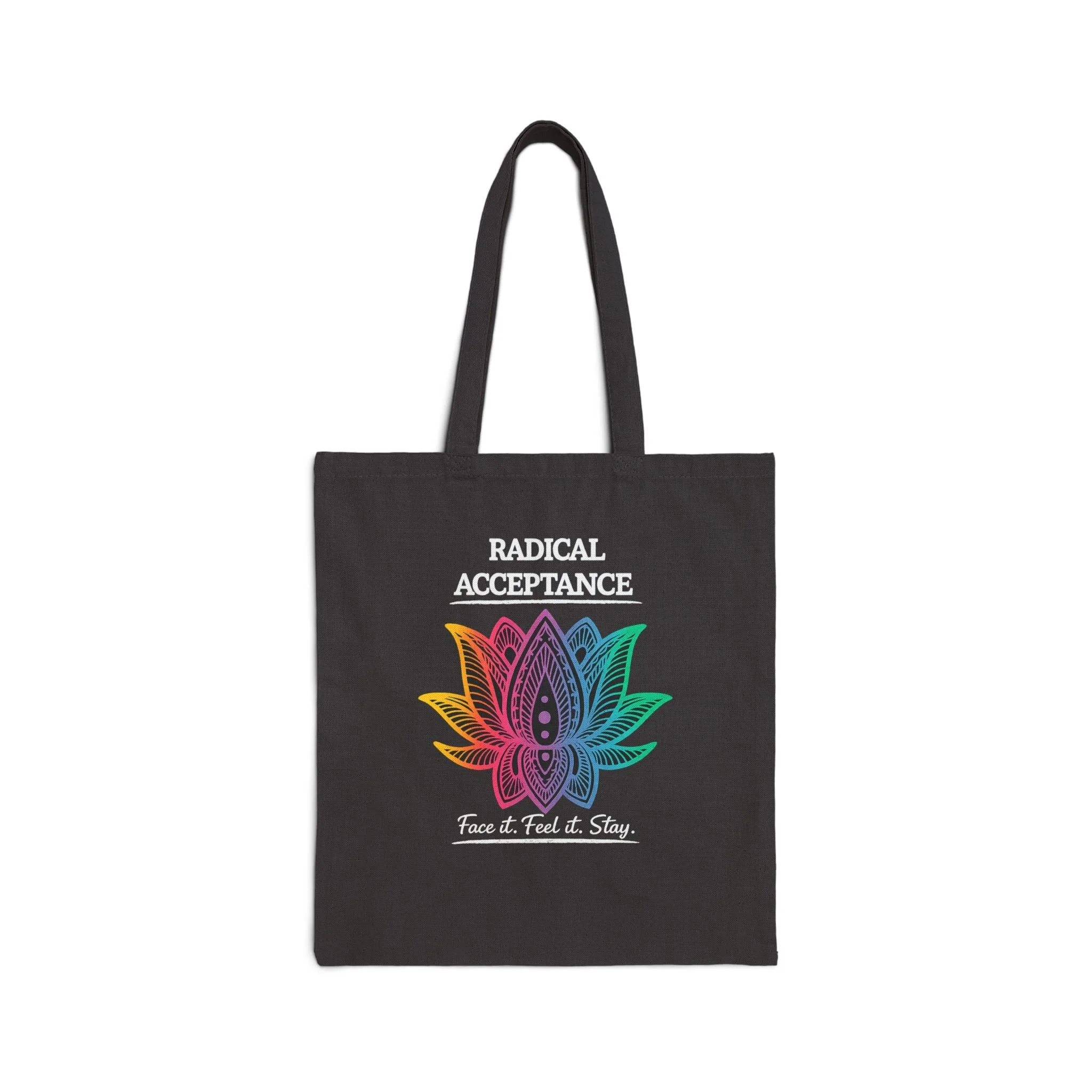 Radical Acceptance Face It. Feel It. Stay. Canvas Tote