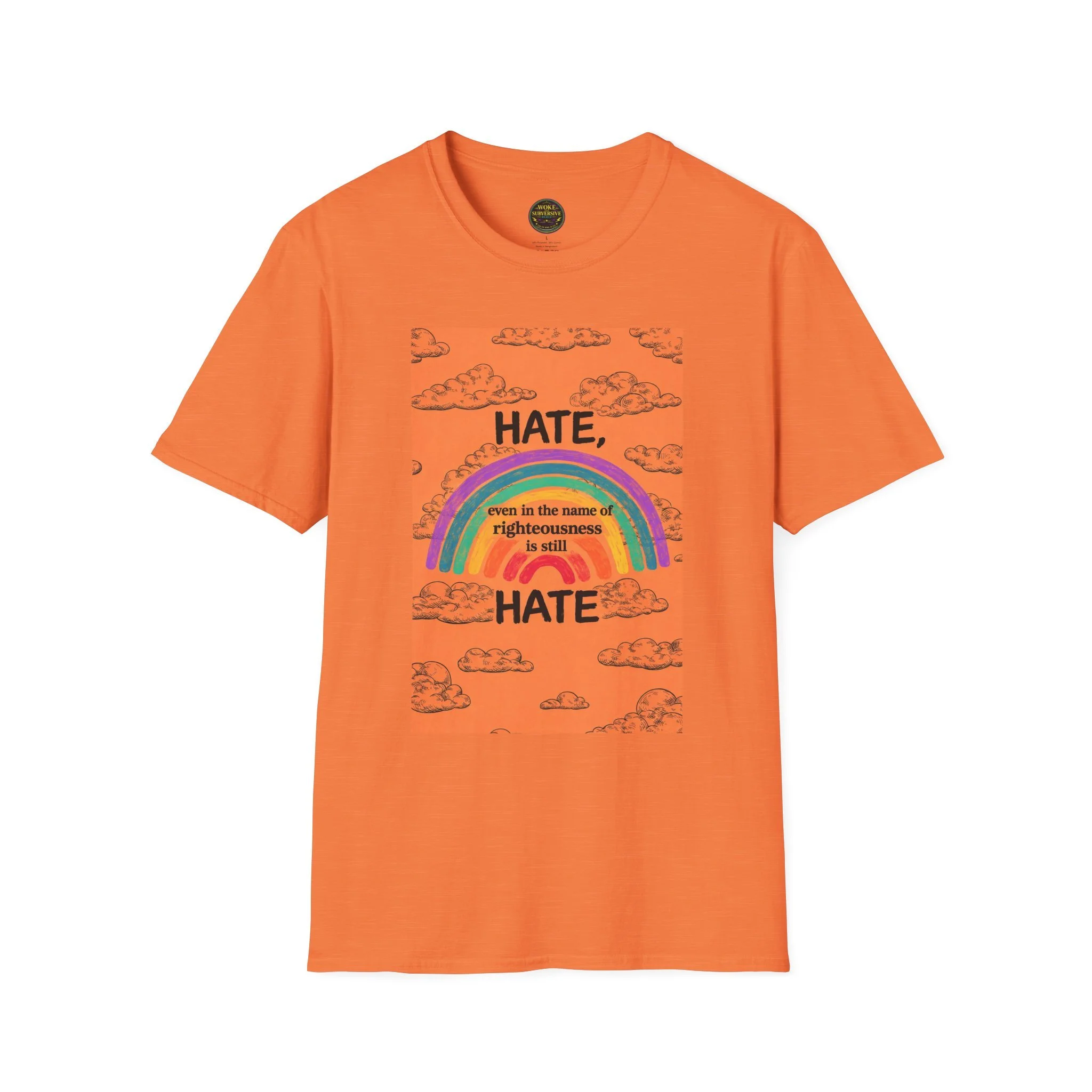 Hate, even in the name of righteousness, is still Hate T-Shirt