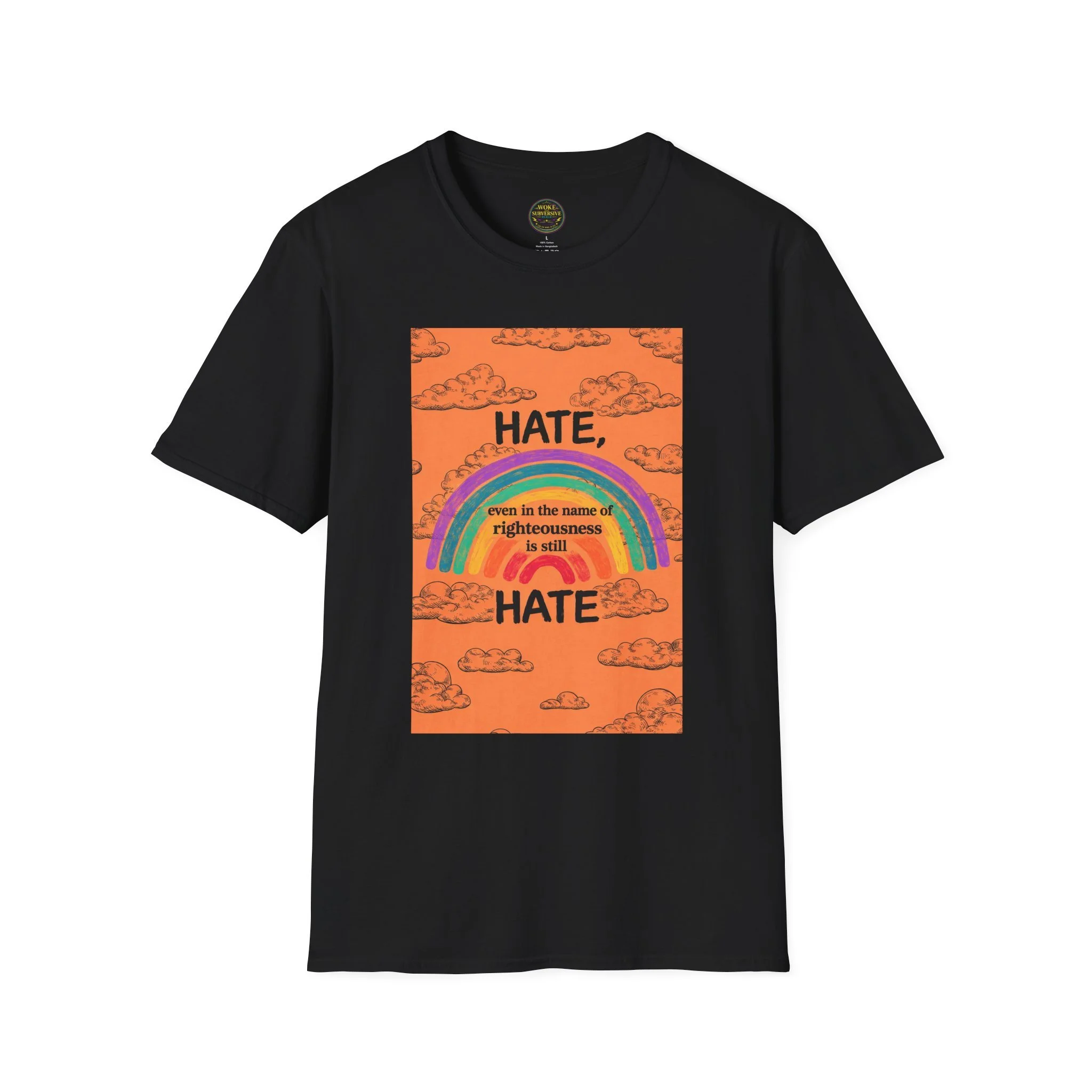 Hate, even in the name of righteousness, is still Hate T-Shirt