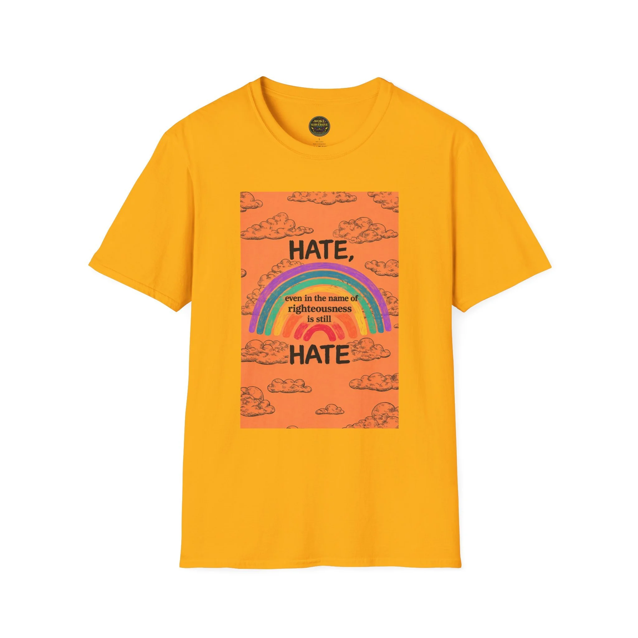 Hate, even in the name of righteousness, is still Hate T-Shirt
