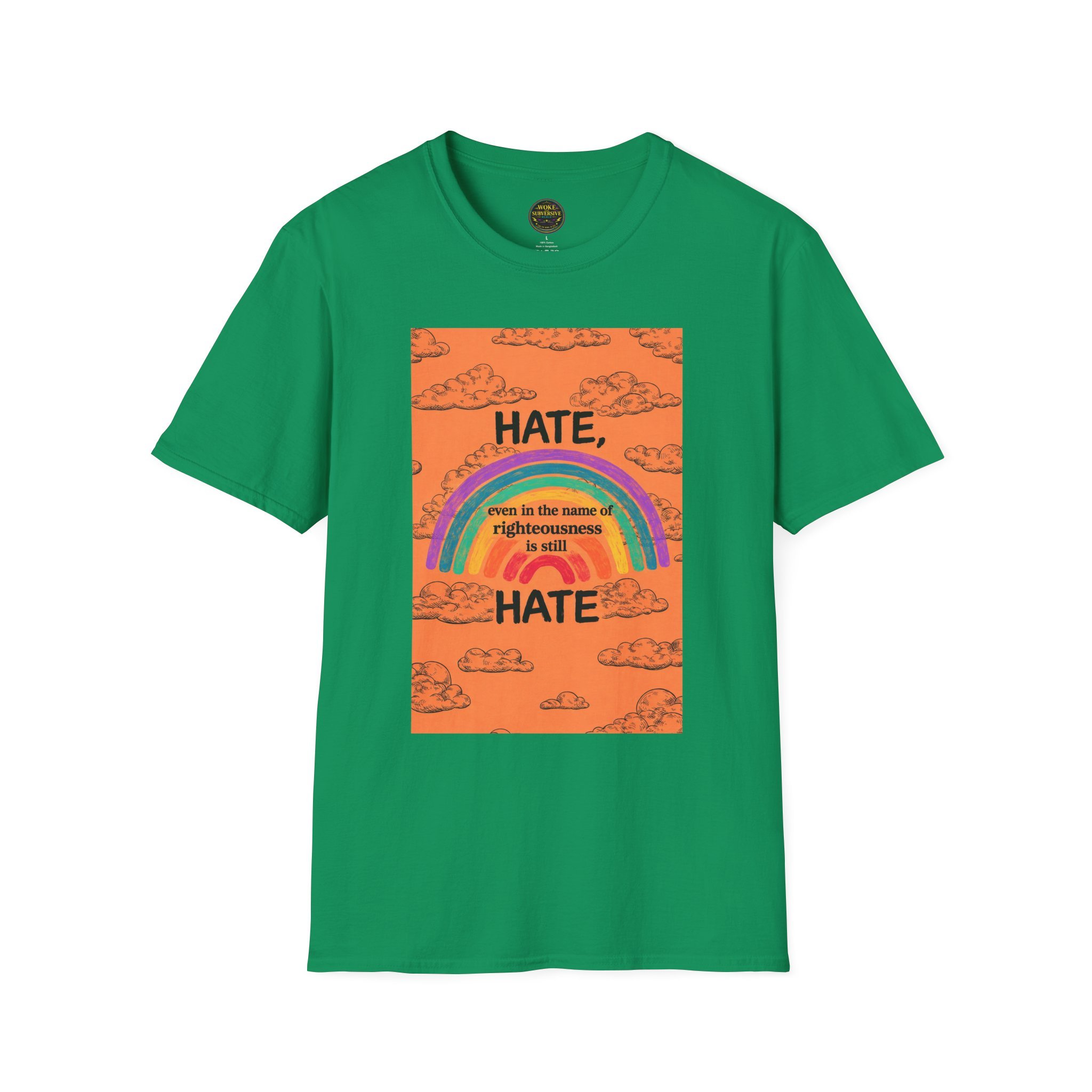 Hate, even in the name of righteousness, is still Hate T-Shirt