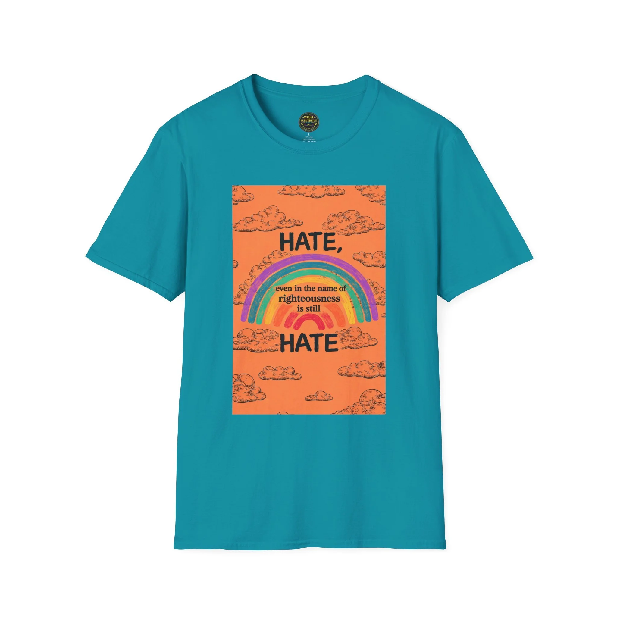 Hate, even in the name of righteousness, is still Hate T-Shirt