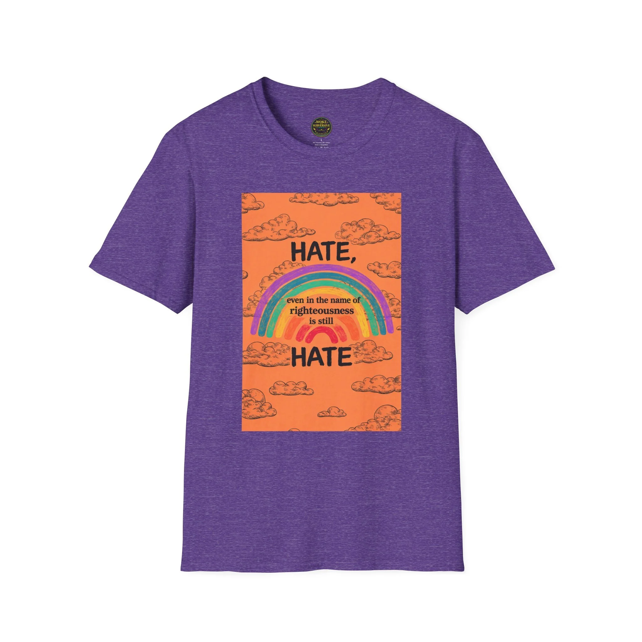 Hate, even in the name of righteousness, is still Hate T-Shirt