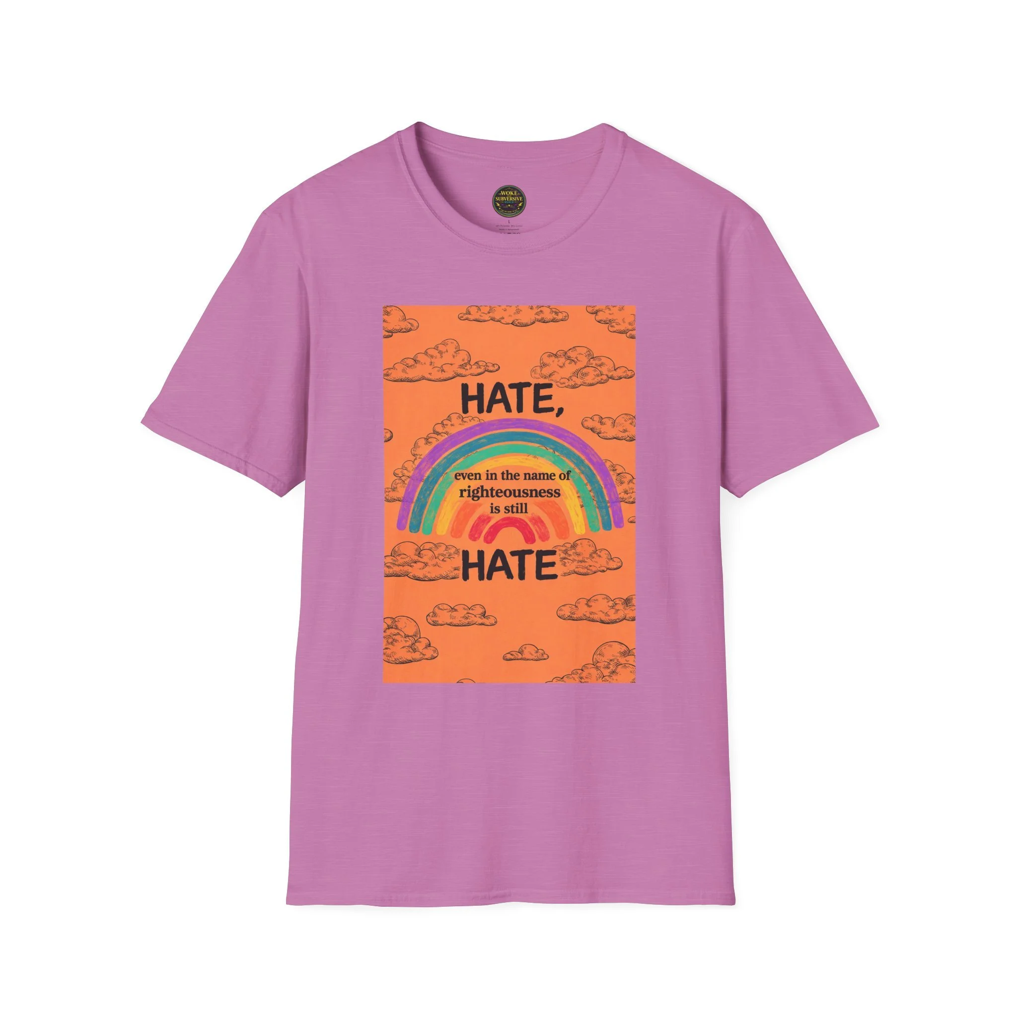 Hate, even in the name of righteousness, is still Hate T-Shirt