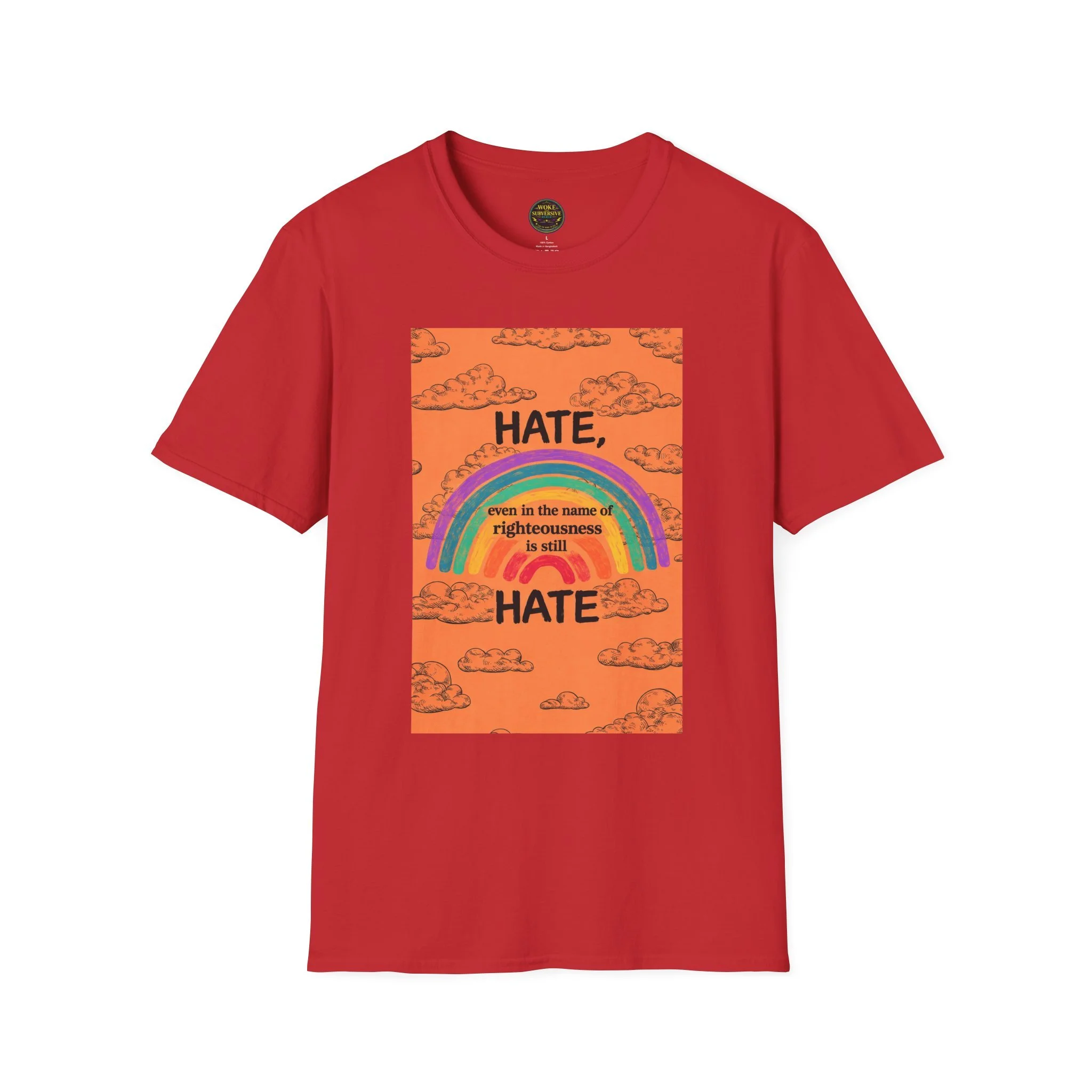 Hate, even in the name of righteousness, is still Hate T-Shirt
