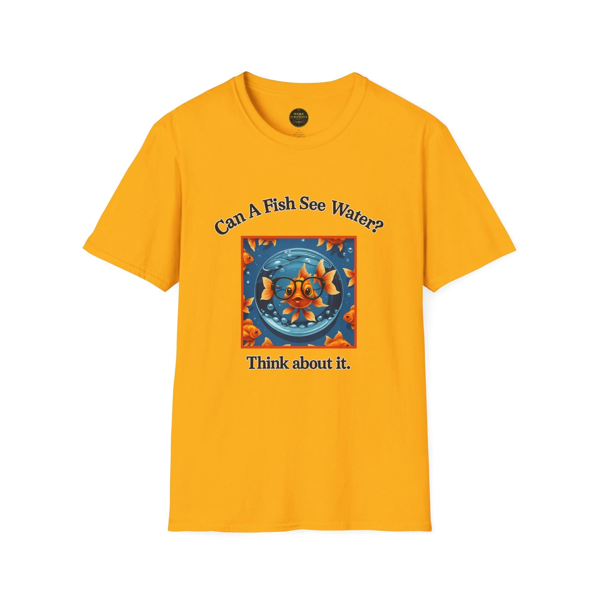Can a Fish See Water? T-Shirt
