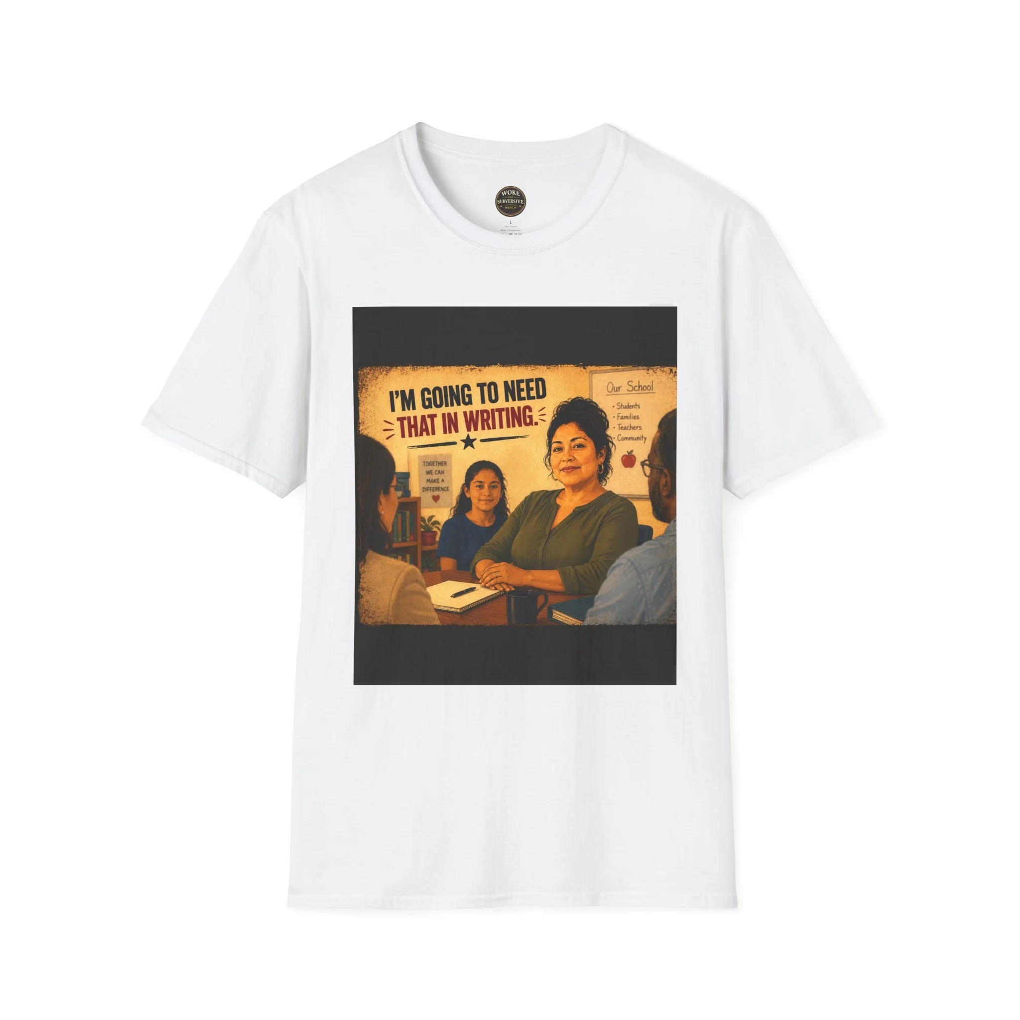 I'm Going To Need That In Writing T-Shirt