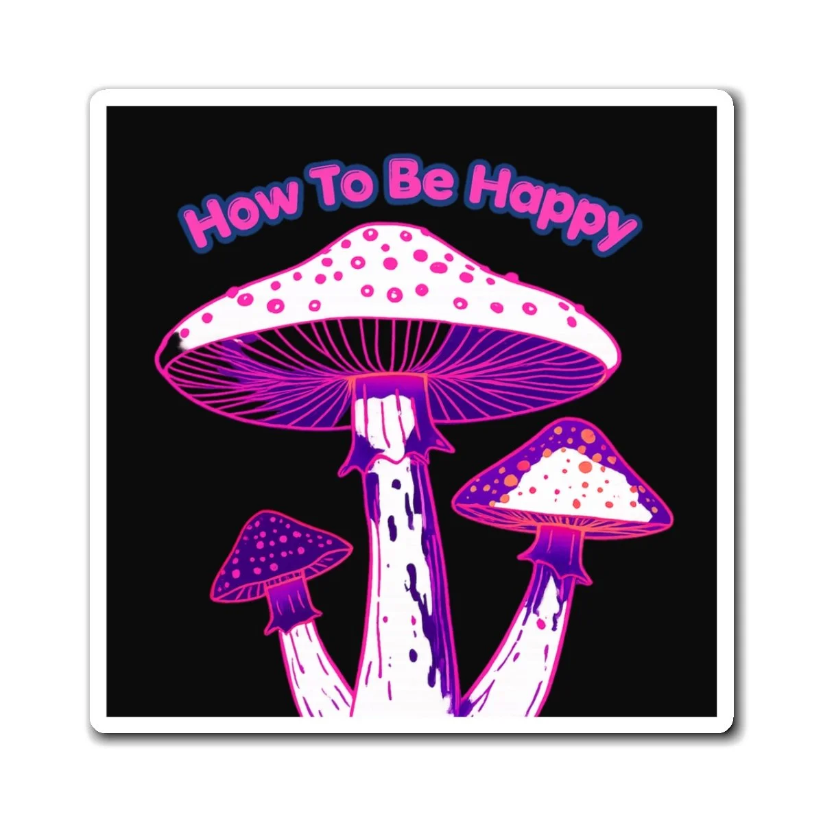 How To Be Happy Magnet