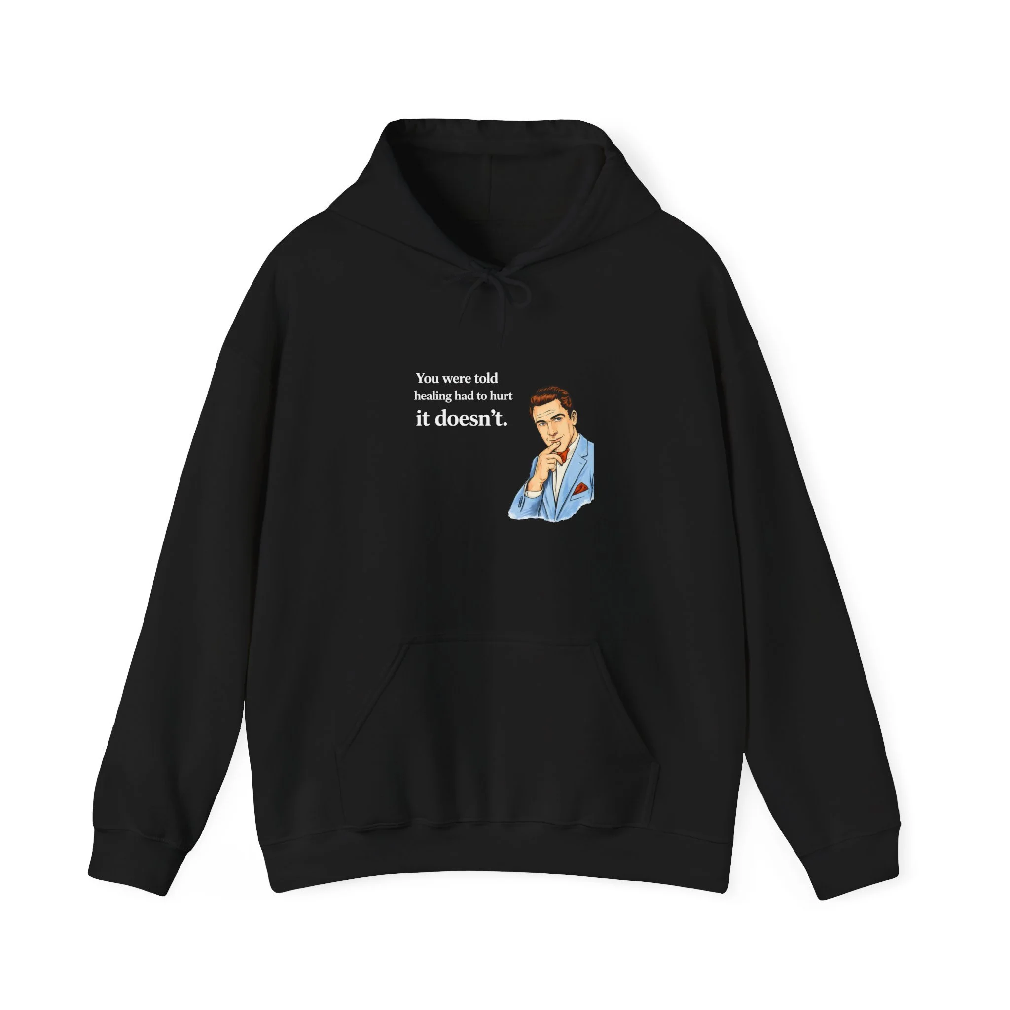 You were told healing had to hurt. It doesn't. Hoodie