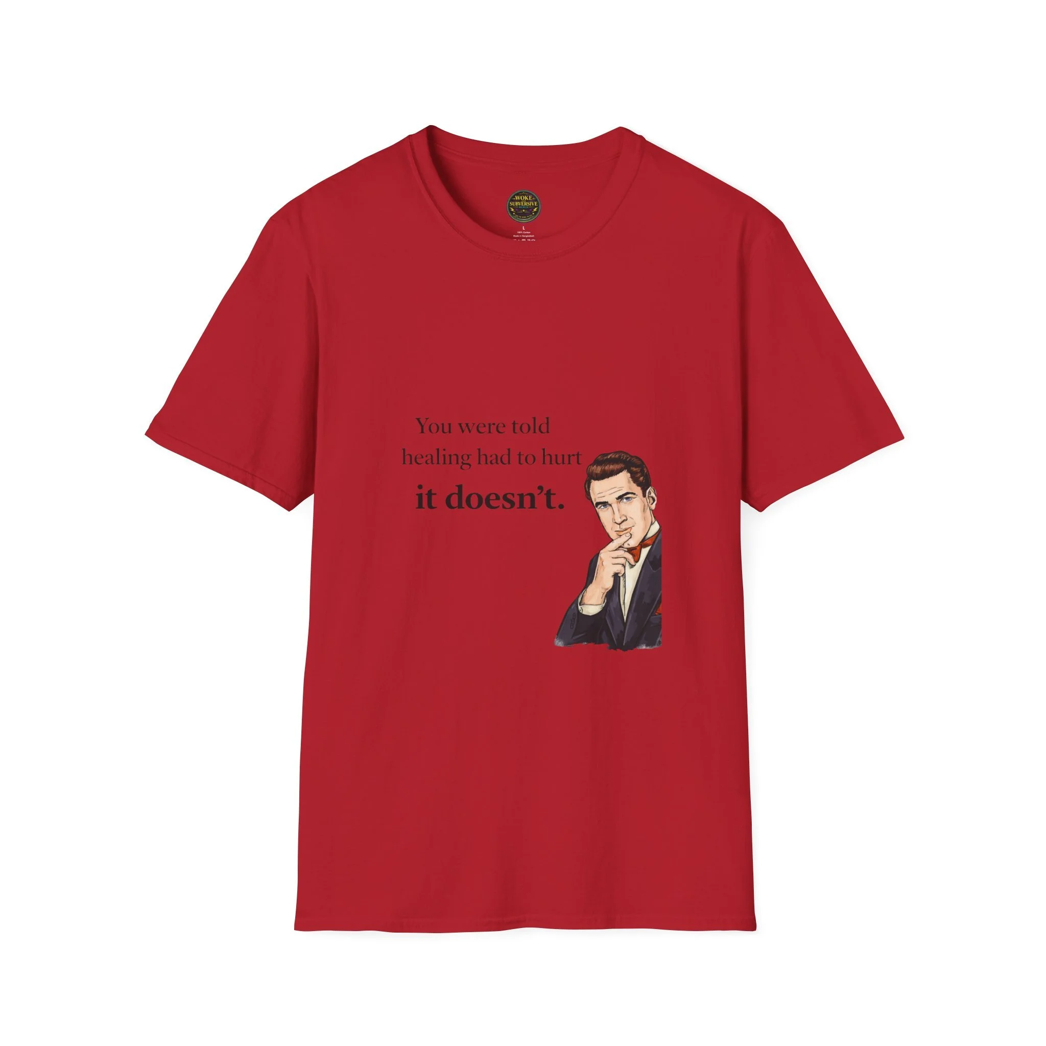 You were told healing had to hurt. It doesn’t. T-Shirt