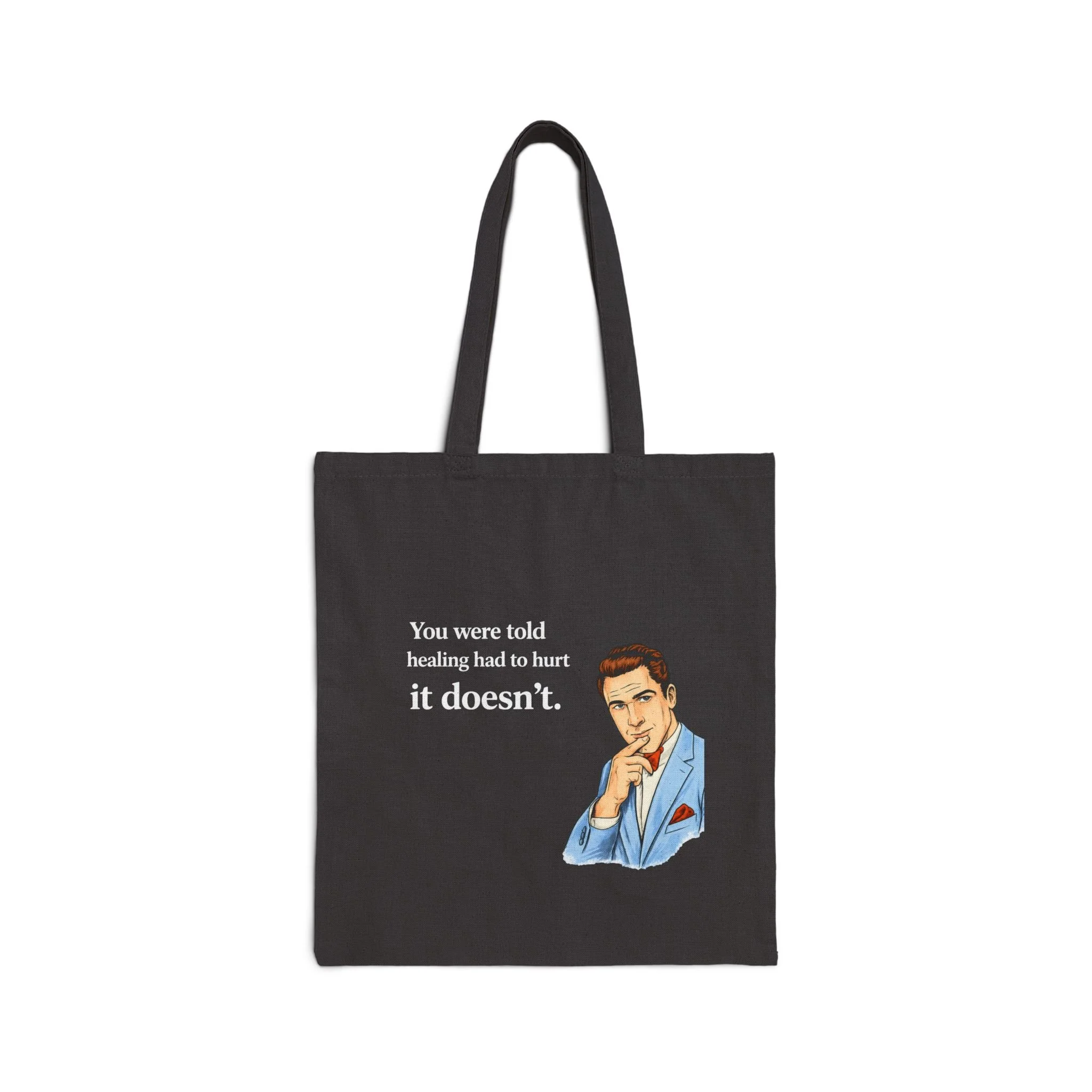 You Were Told Healing Had to Hurt. It Doesn't. Canvas Tote