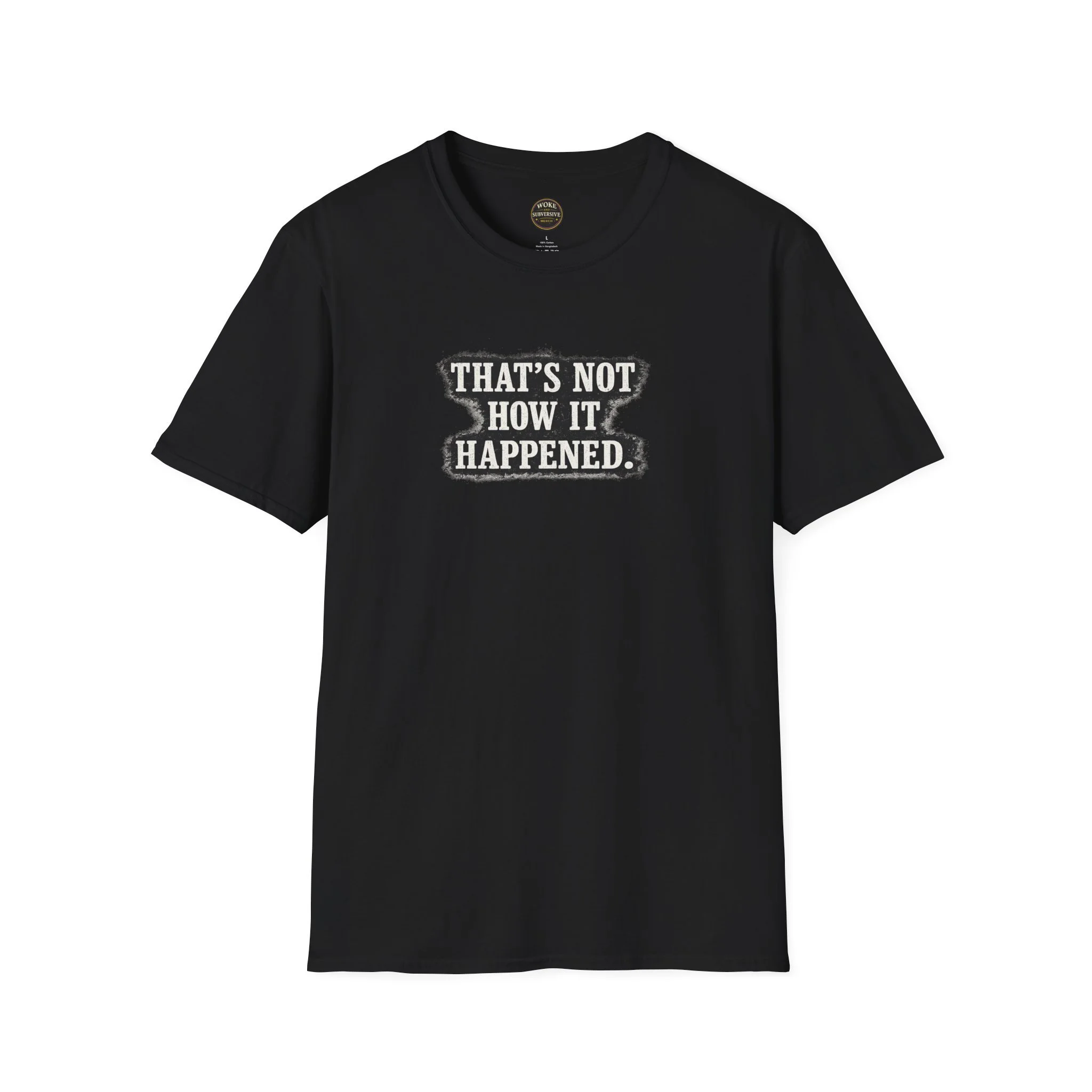 That's Not How It Happened T-Shirt