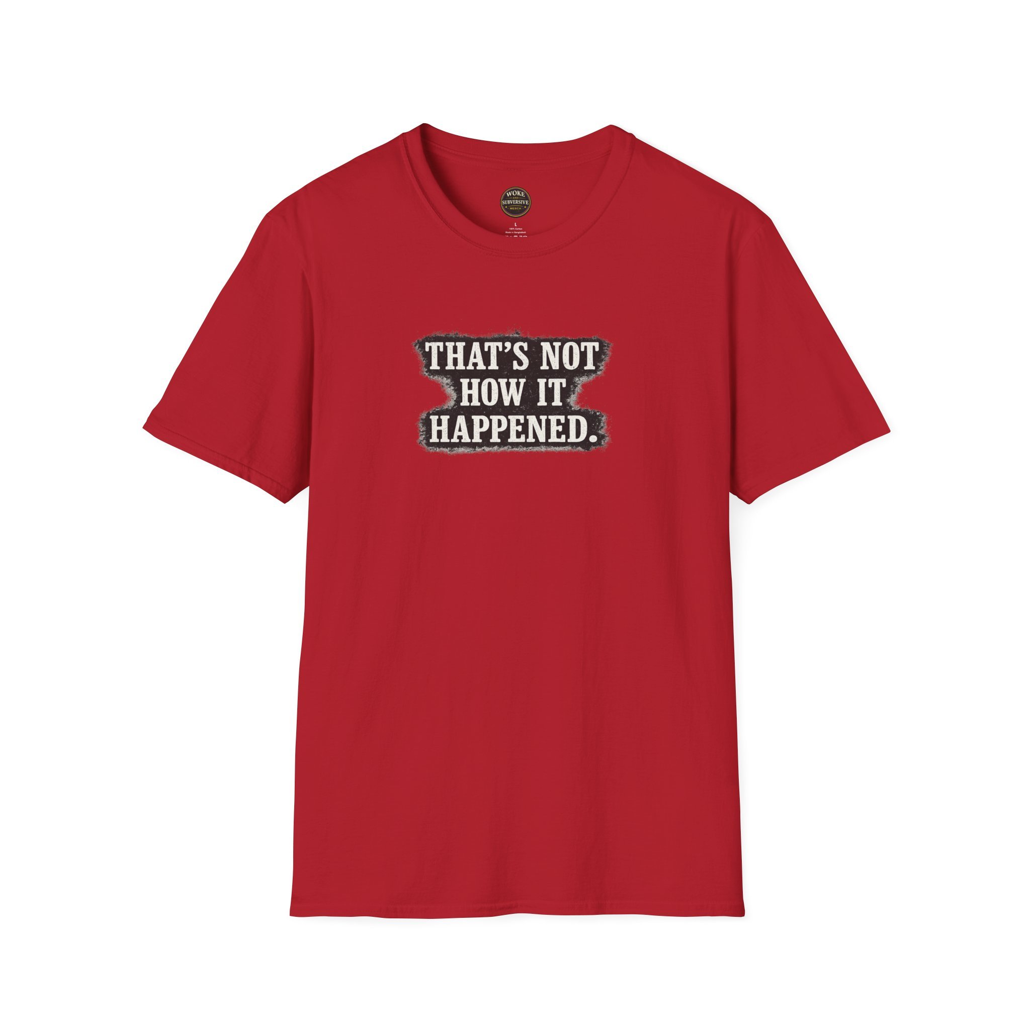 That's Not How It Happened T-Shirt